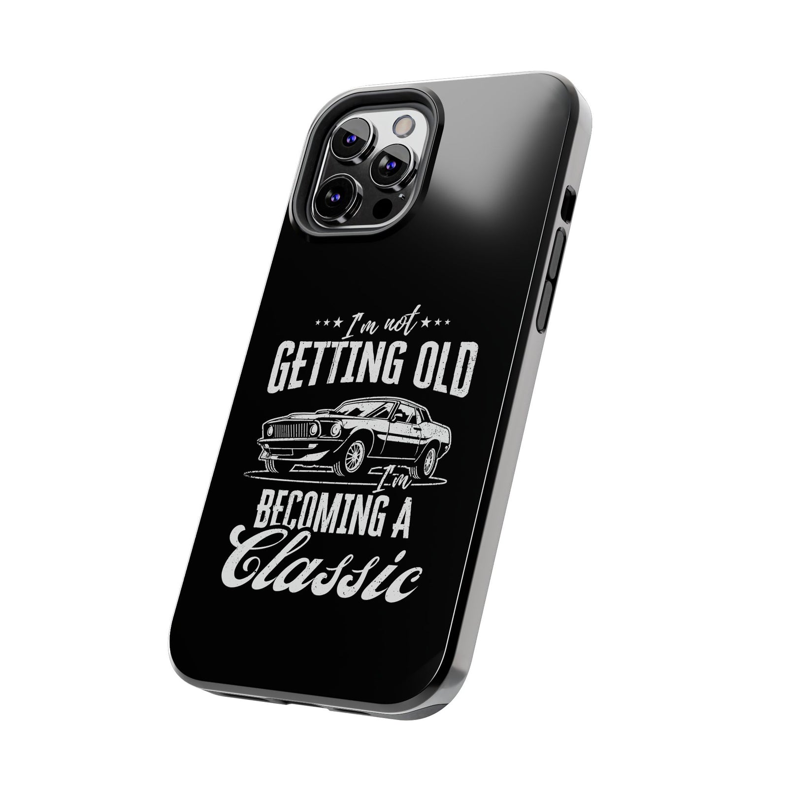 I'm Not Getting Old I'm Becoming a Classic Phone Case | Muscle Car Gift