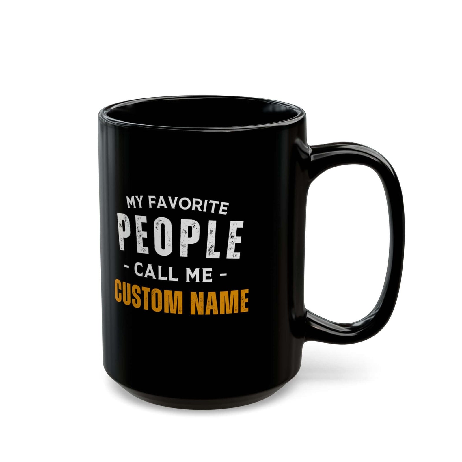 My Favorite People Call Me Mug - 15oz black coffee mug, handle on the right