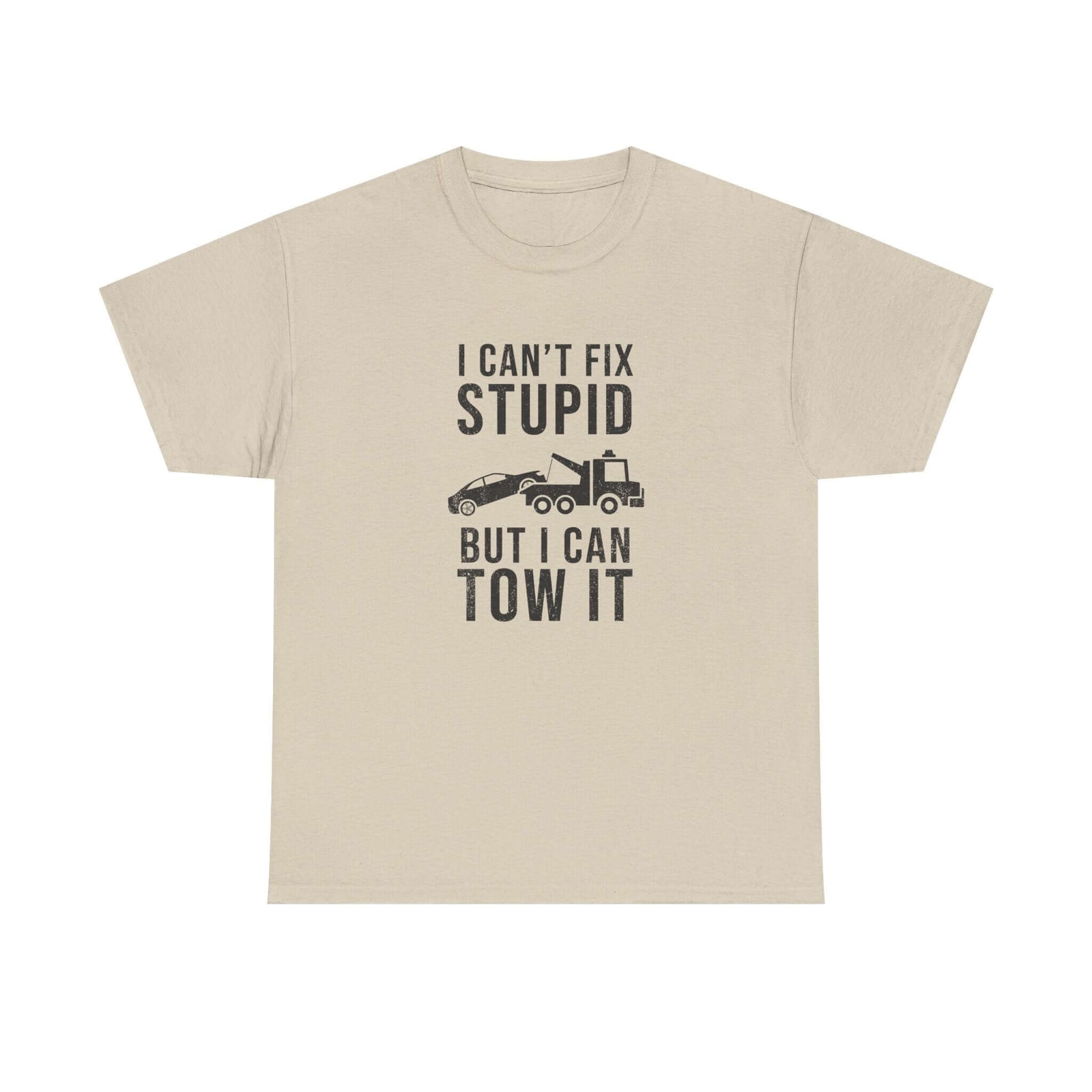 Funny towing shirt - can't fix stupid tow it tee for mechanics