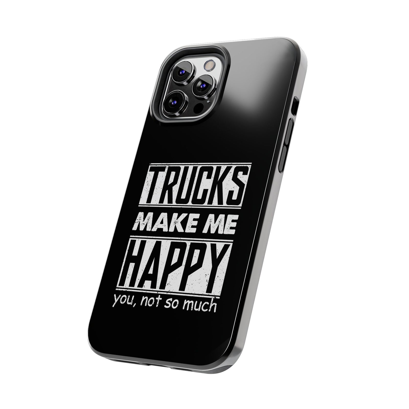 Trucks Make Me Happy Phone Case | Funny Truck Enthusiast Gift