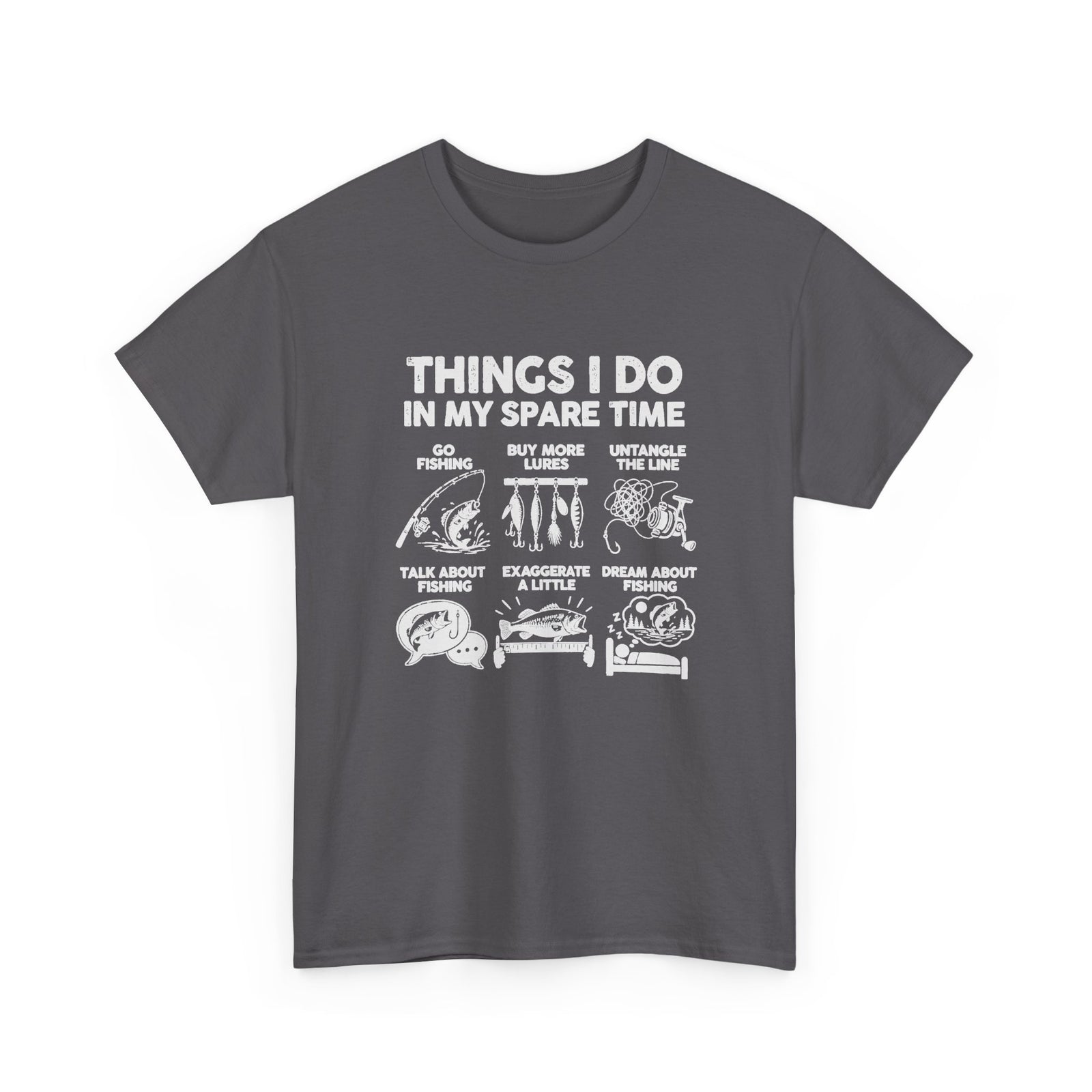 Things I Do In My Spare Time Fishing T-Shirt - Charcoal t-shirt with the go fishing, buy more lures, untangle the line, talk about fishing, exaggerate a little, dream about fishing print
