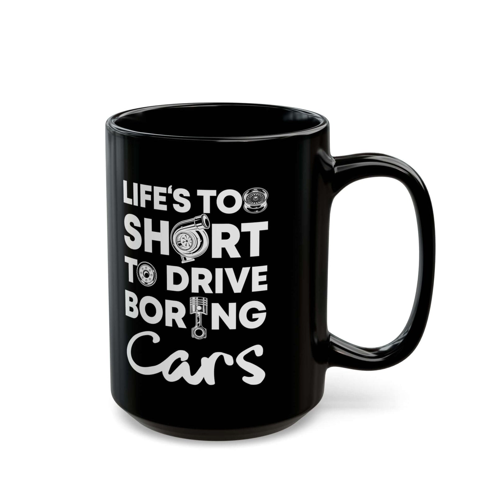 Life Is Too Short to Drive Boring Cars Mug coffee cup - gearhead gift idea