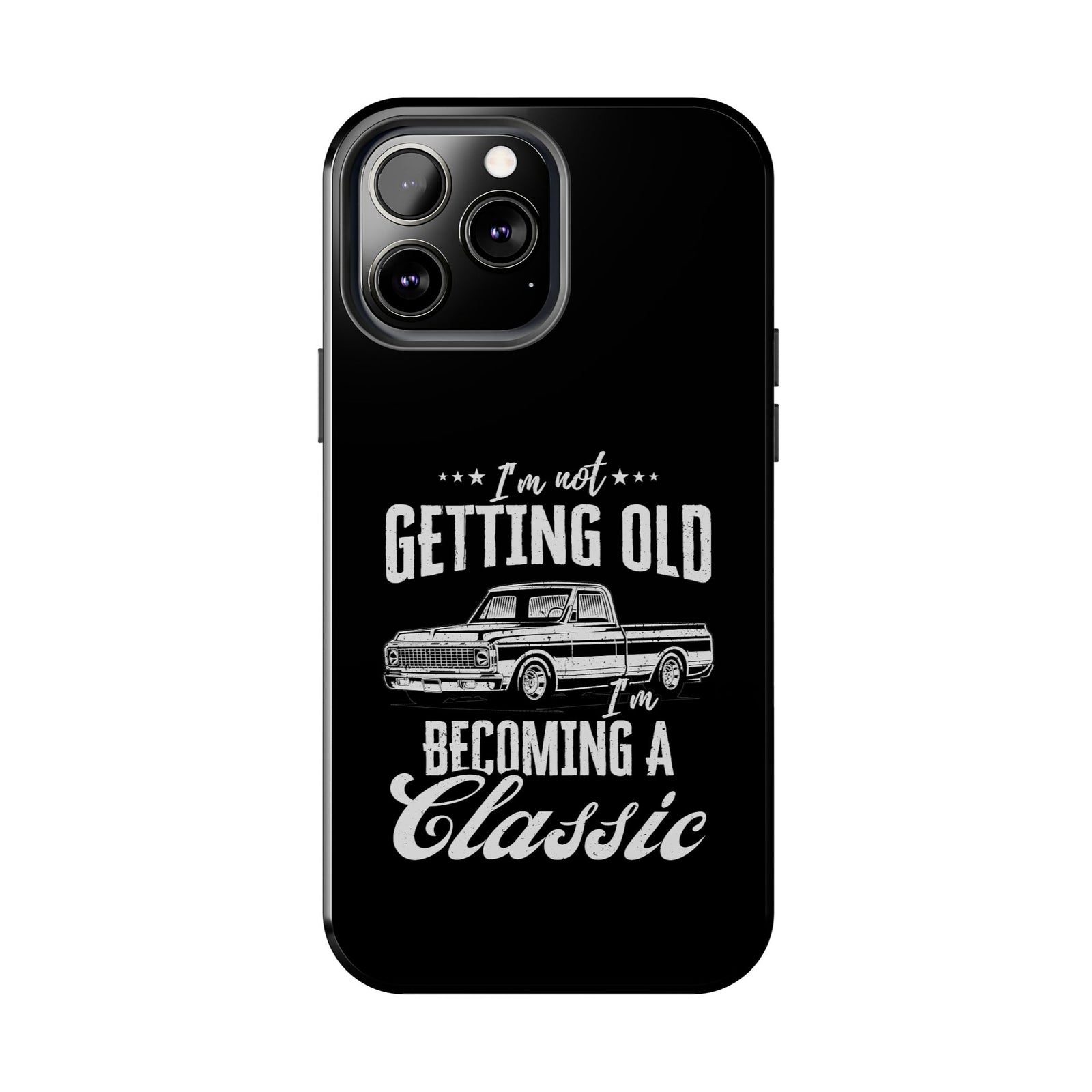 I'm Not Getting Old I'm Becoming a Classic Phone Case | Vintage Pickup Truck