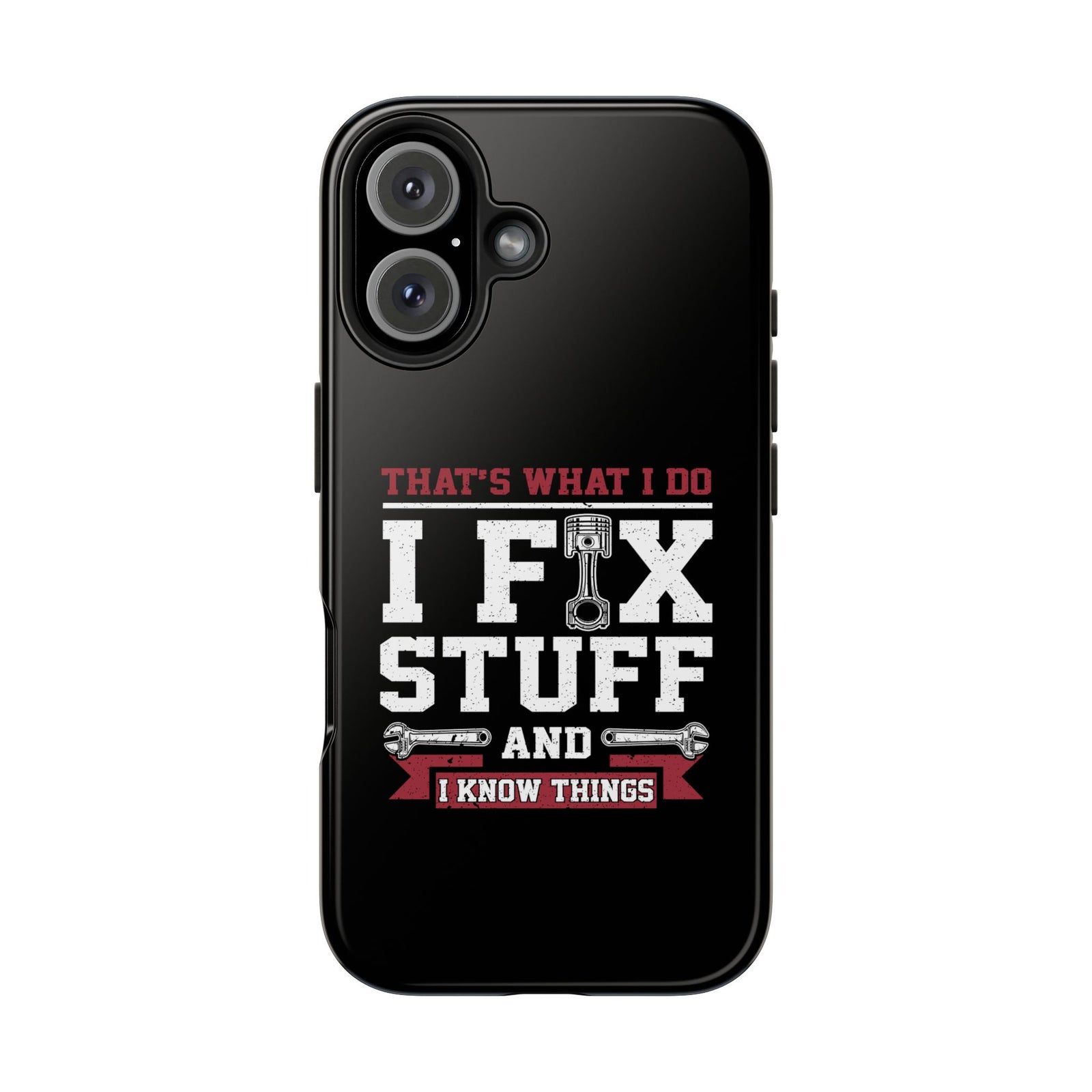 I Fix Stuff and I Know Things Phone Case | Mechanic & Handyman Gift