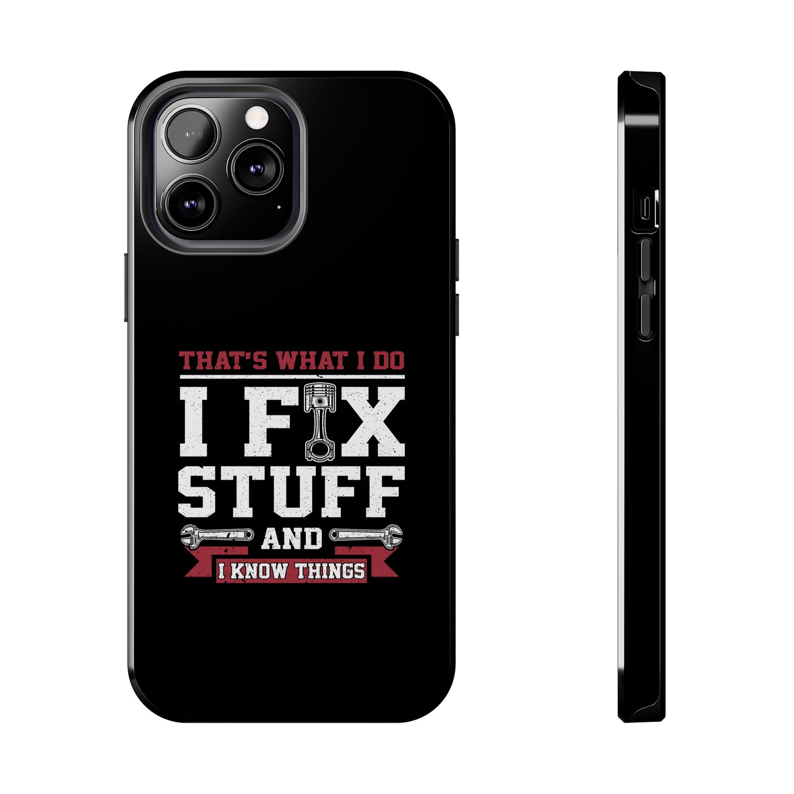 I Fix Stuff and I Know Things Phone Case tee front view - gearhead gift