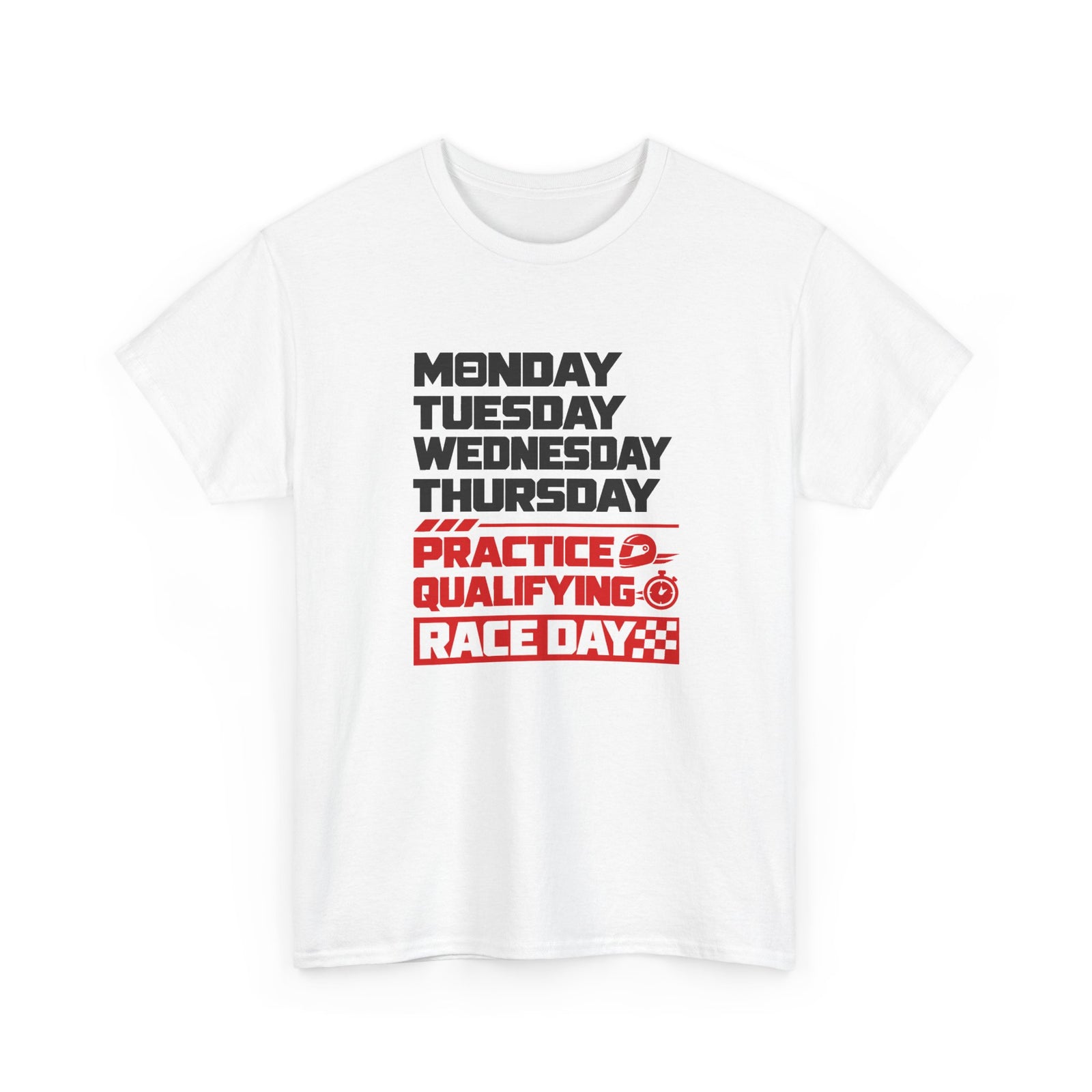 Race Weekend T-Shirt - White t-shirt with Monday Tuesday Wednesday Thursday and Practice Qualifying Race Day printed on the front