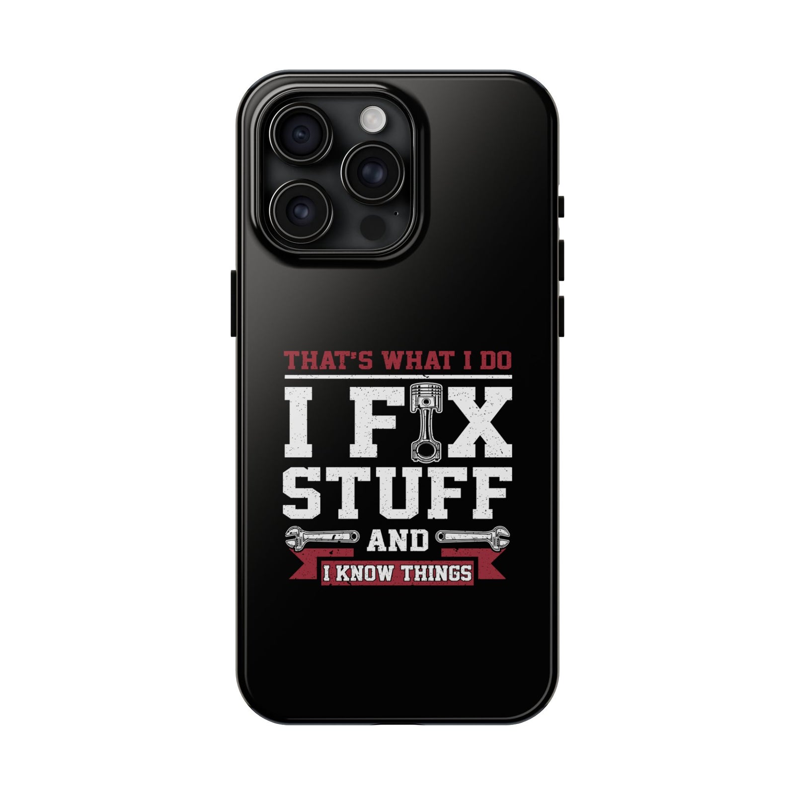 I Fix Stuff and I Know Things Phone Case | Mechanic & Handyman Gift