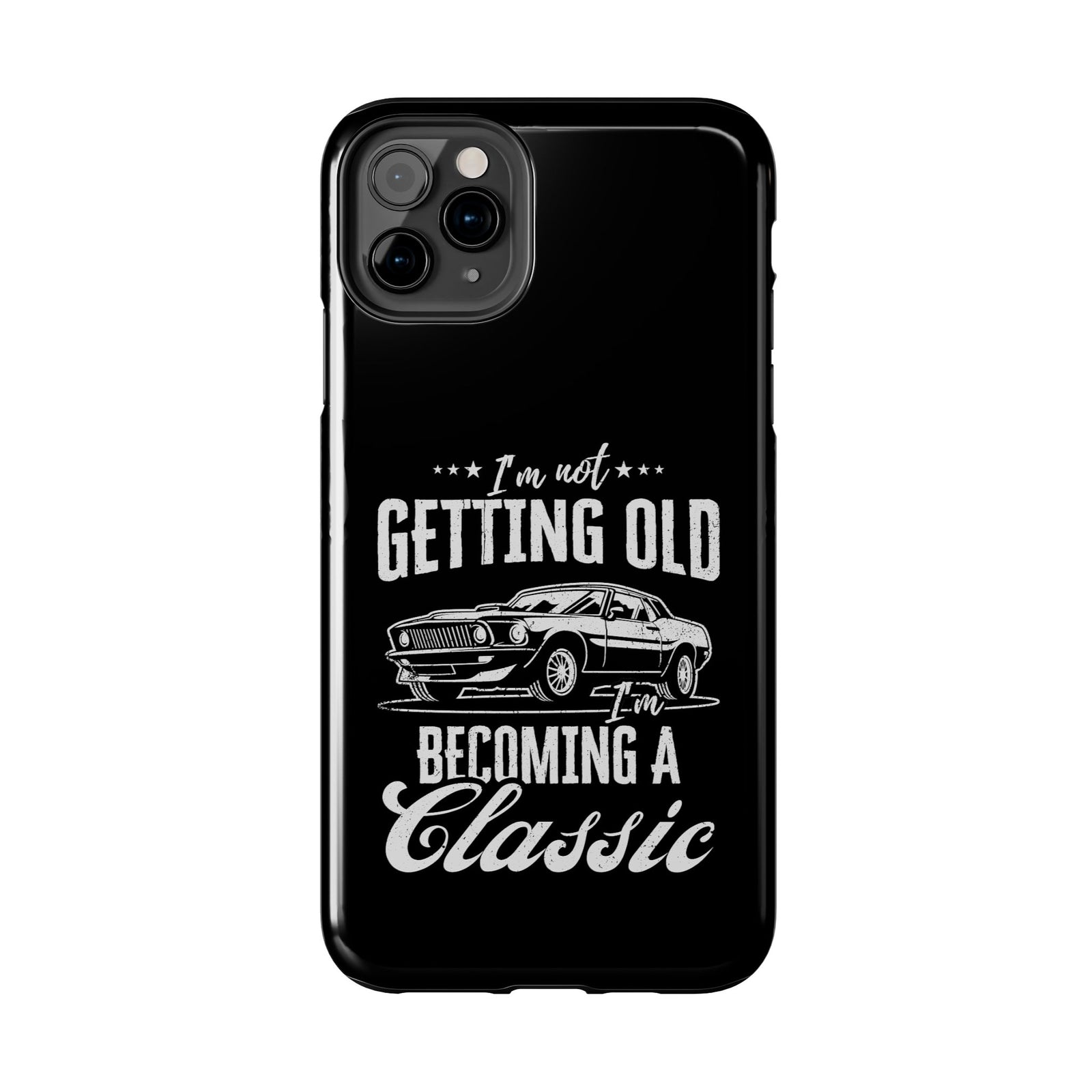 I'm Not Getting Old I'm Becoming a Classic Phone Case | Muscle Car Gift