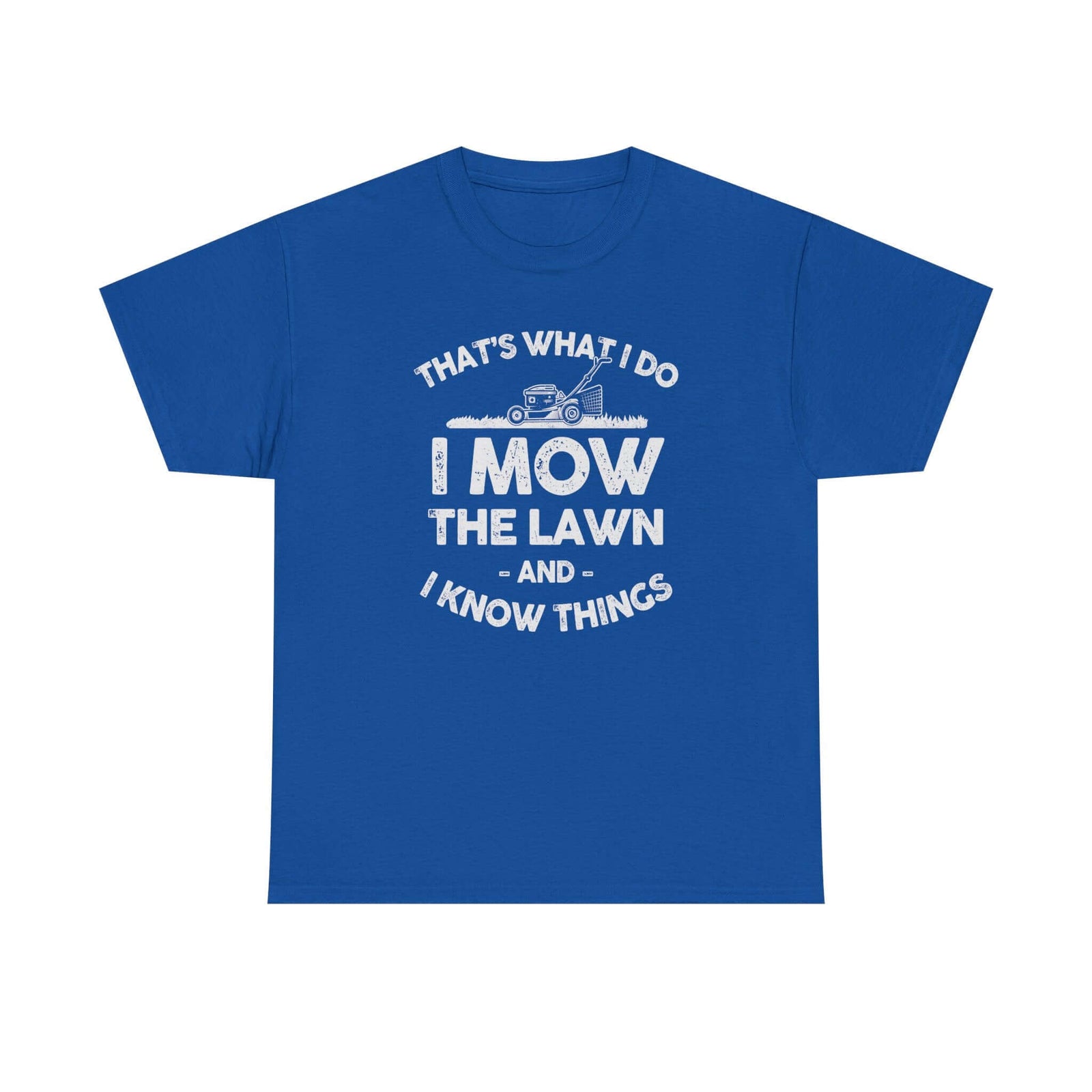 I Mow the Lawn and I Know Things t-shirt - funny lawn care dad gift