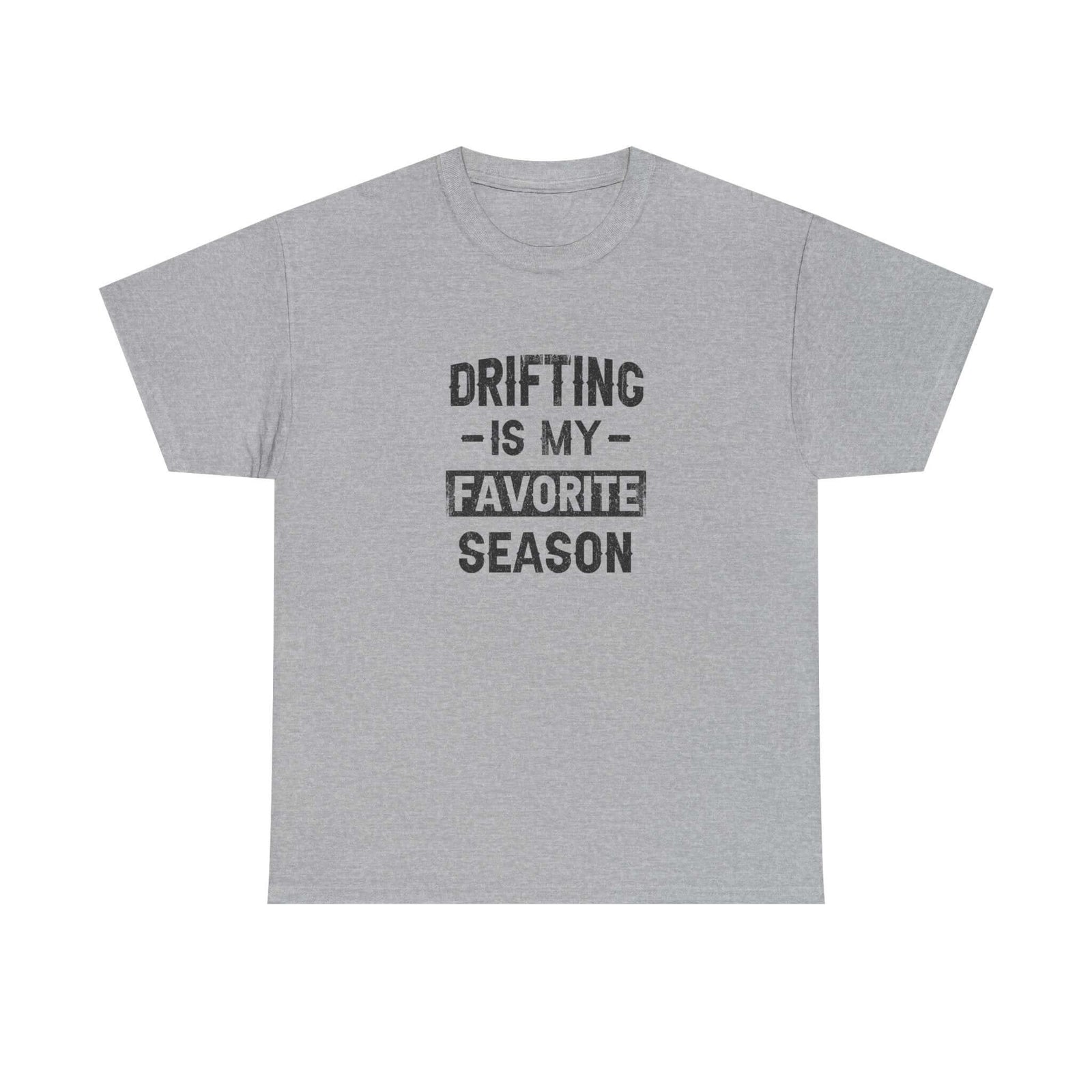 Drifting is My Favorite Season T-Shirt tee - funny gift for car guys