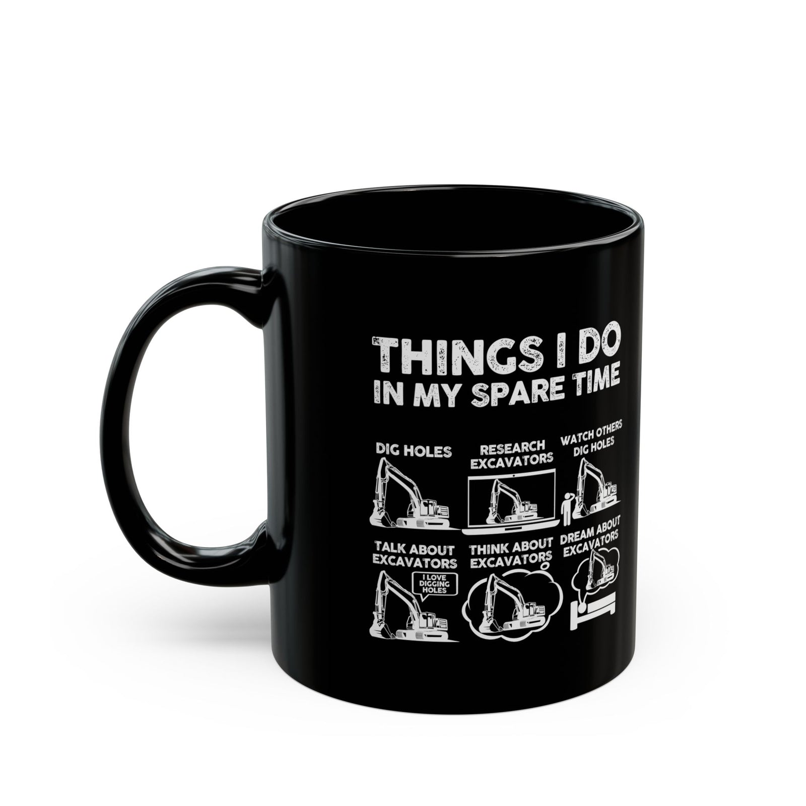 Things I Do in My Spare Time Excavator Mug - 11oz black coffee mug, handle on the left
