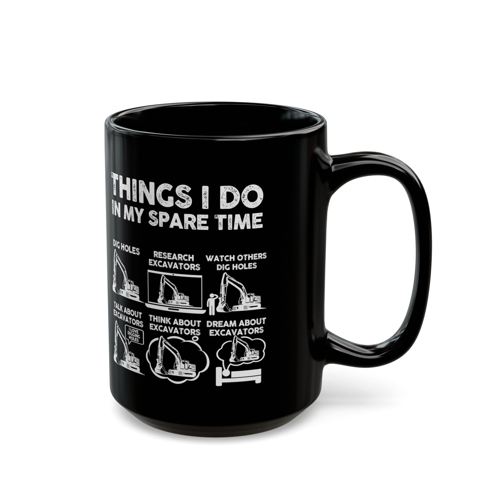 Things I Do in My Spare Time Excavator Mug - 15oz black coffee mug, handle on the right