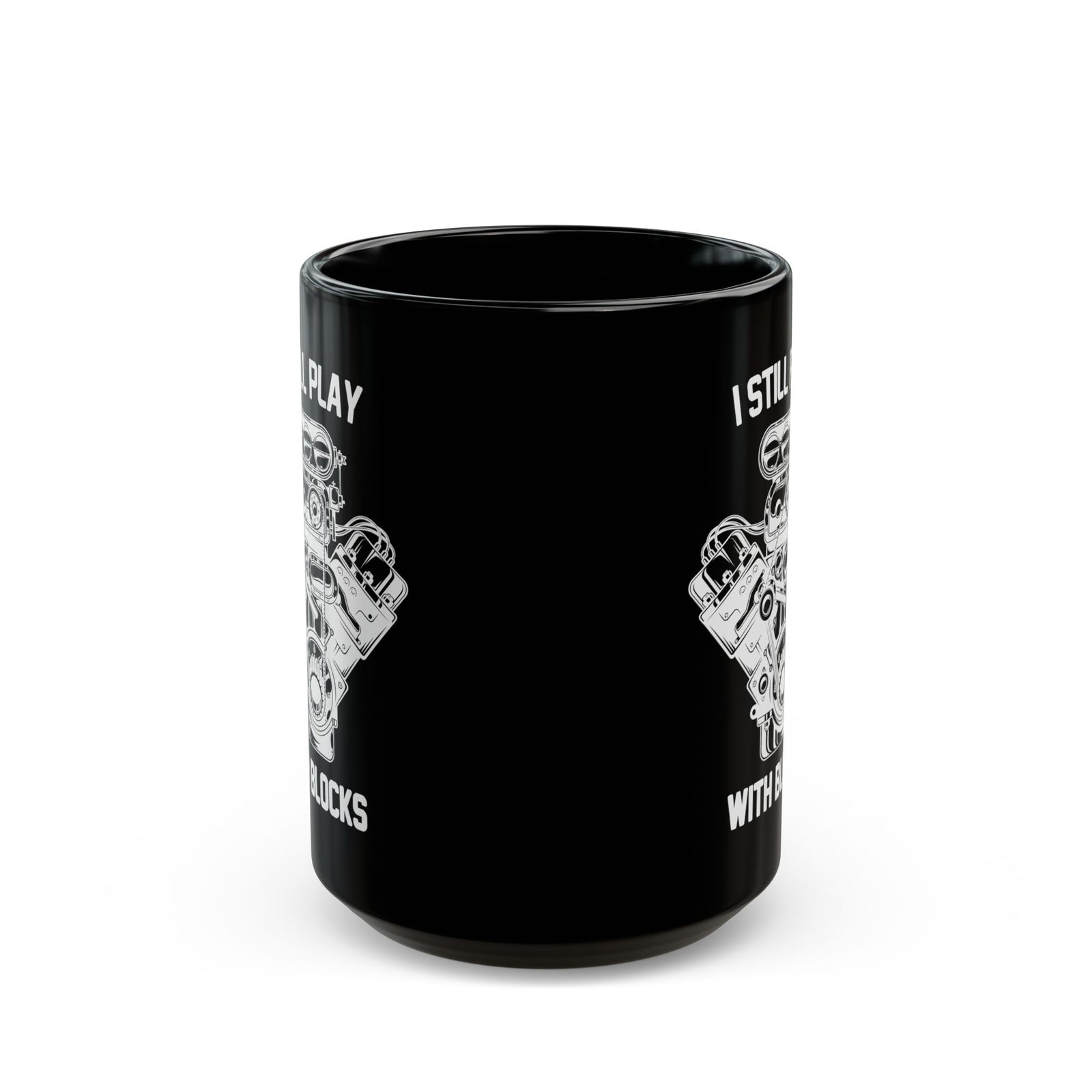 I Still Play With Blocks Coffee Mug - 15oz black coffee mug, front view with print on both sides
