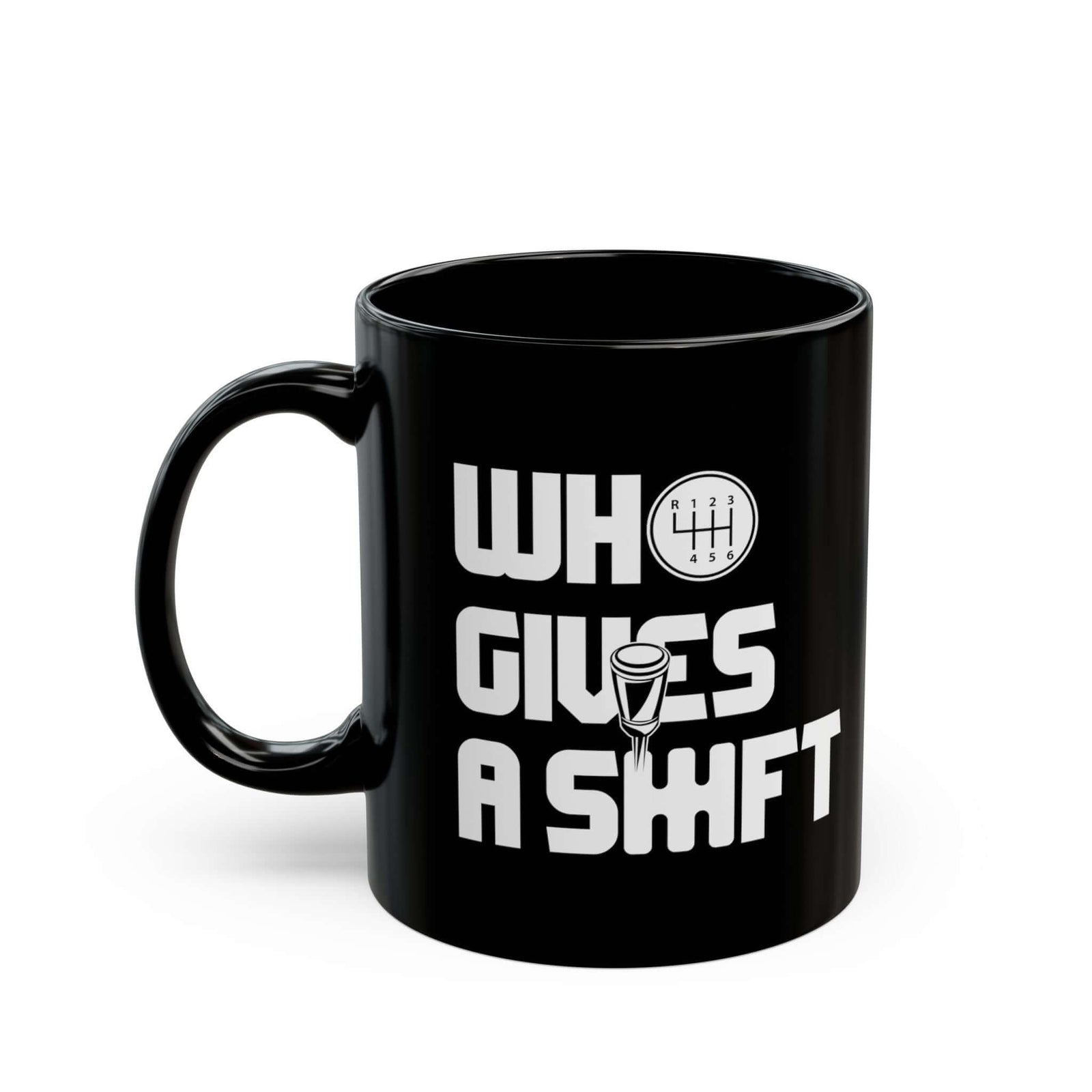 Who Gives a Shift Funny Coffee Mug - 11oz black coffee mug, handle on the left