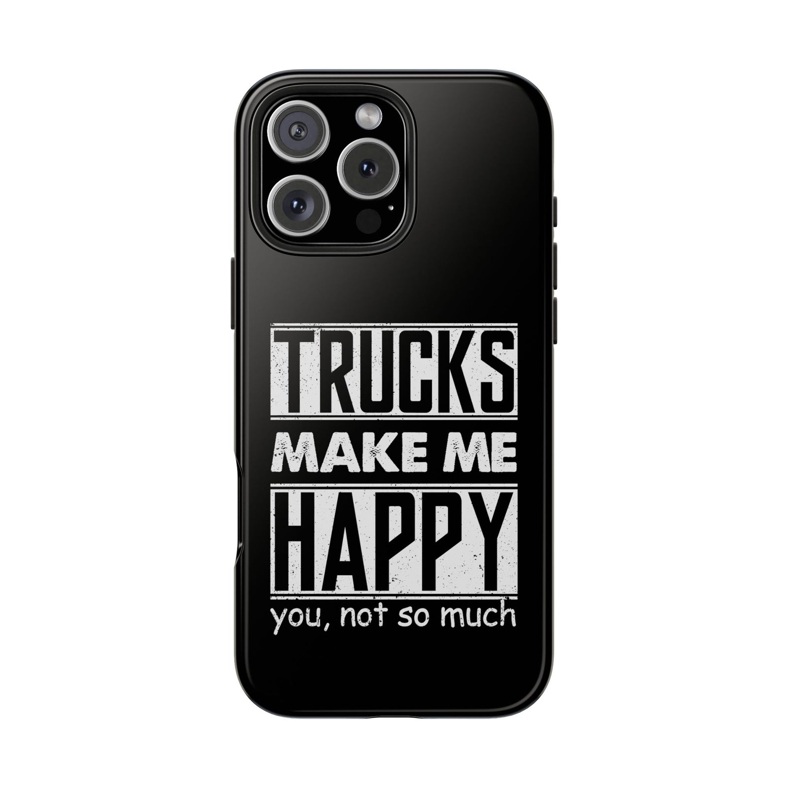 Trucks Make Me Happy Phone Case | Funny Truck Enthusiast Gift