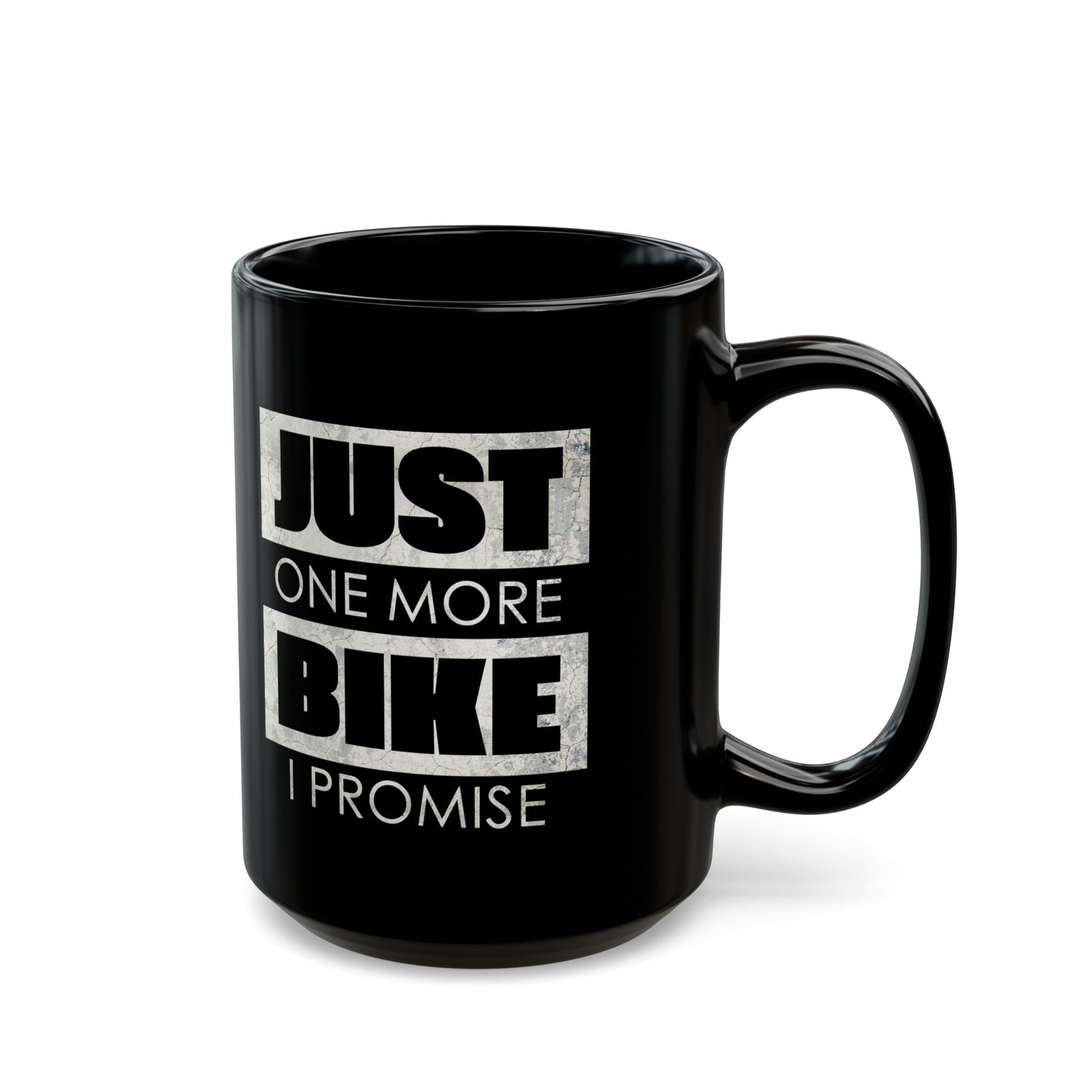 Just One More Bike I Promise Coffee Mug - 15oz black coffee mug, handle on the right