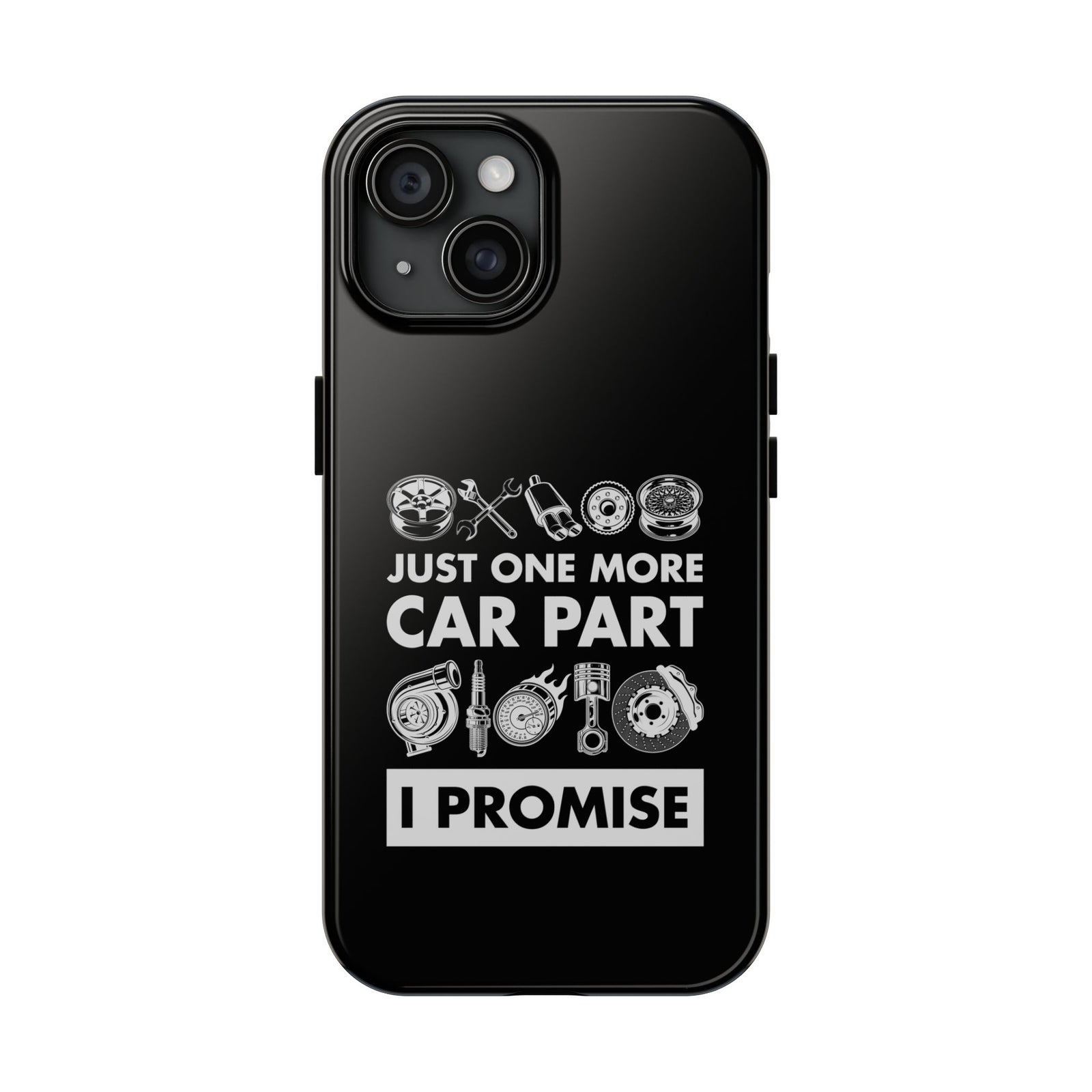 Just One More Car Part Phone Case | Funny Car Enthusiast Gift