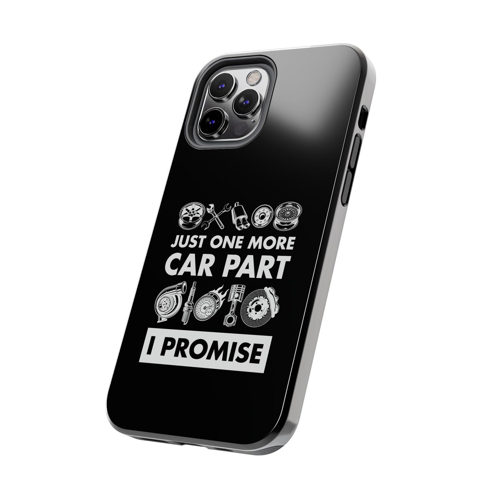 Just One More Car Part Phone Case | Funny Car Enthusiast Gift