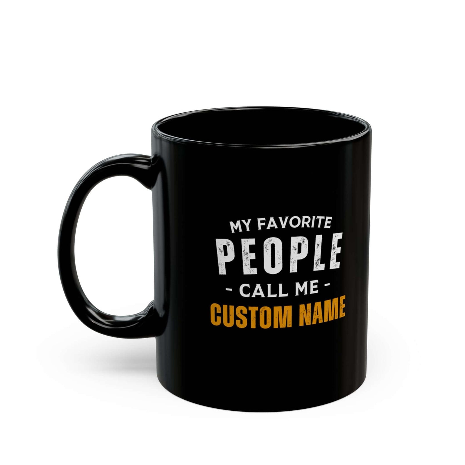 My Favorite People Call Me Mug - 11oz black coffee mug, handle on the left