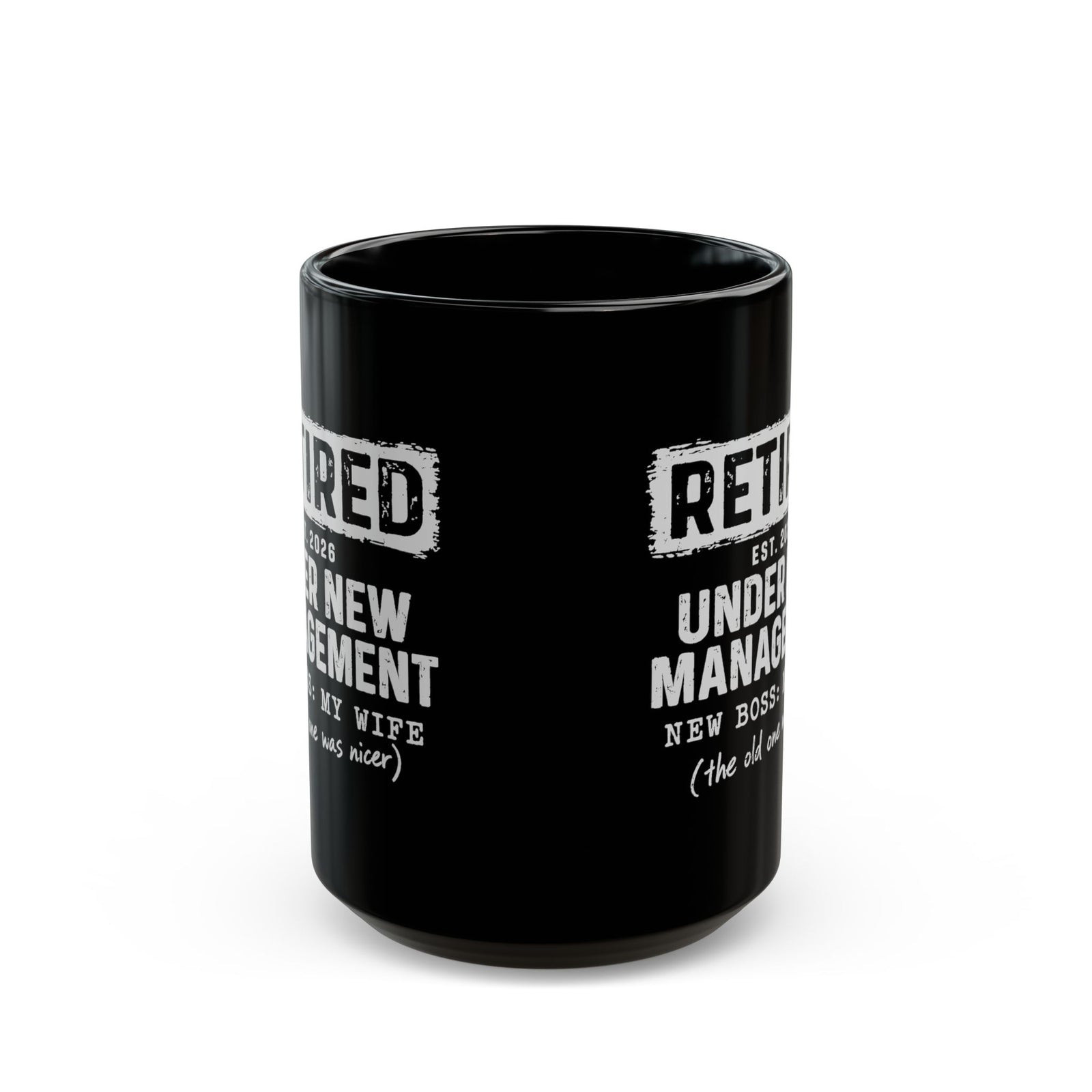 Retired Under New Management Coffee Mug - 15oz black coffee mug, front view with print on both sides