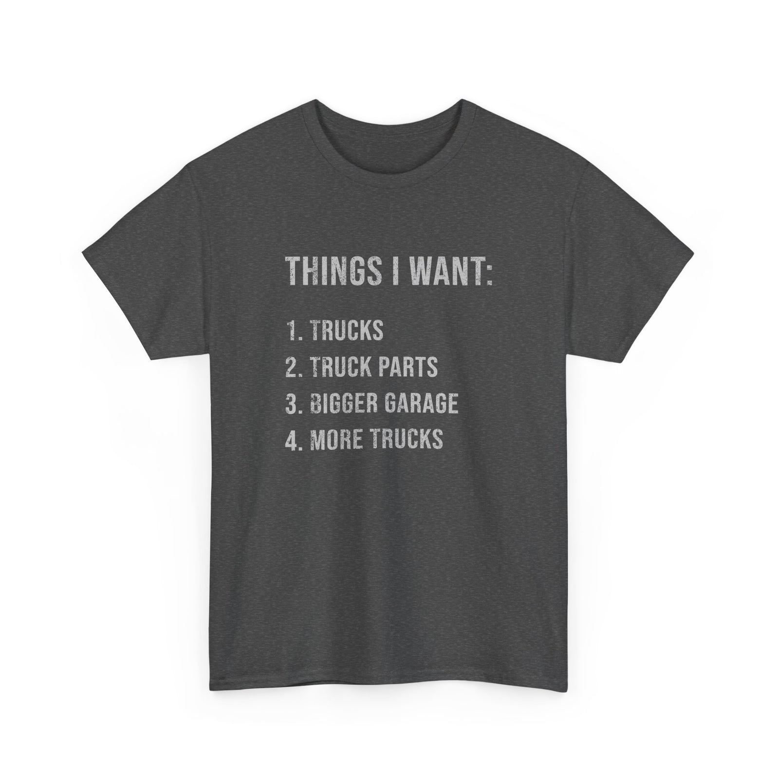 Things I Want: Trucks T-Shirt | Funny Truck Enthusiast Gift