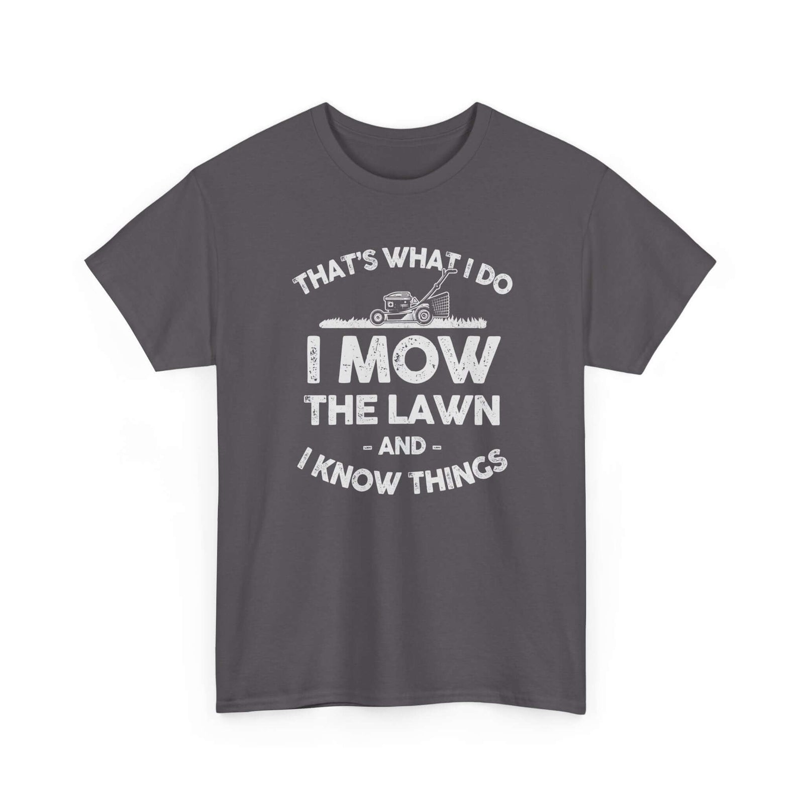 I Mow the Lawn and I Know Things T-Shirt | Funny Lawn Care Gift