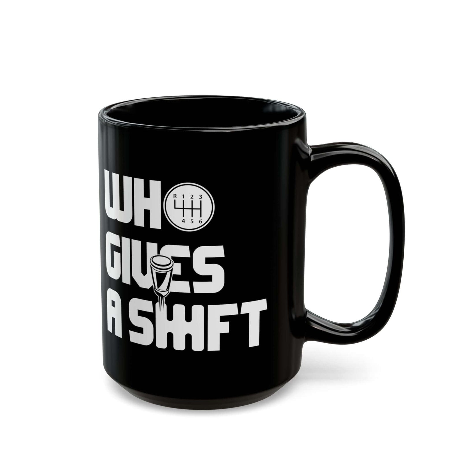 Who Gives a Shift Funny Coffee Mug - 15oz black coffee mug, handle on the right