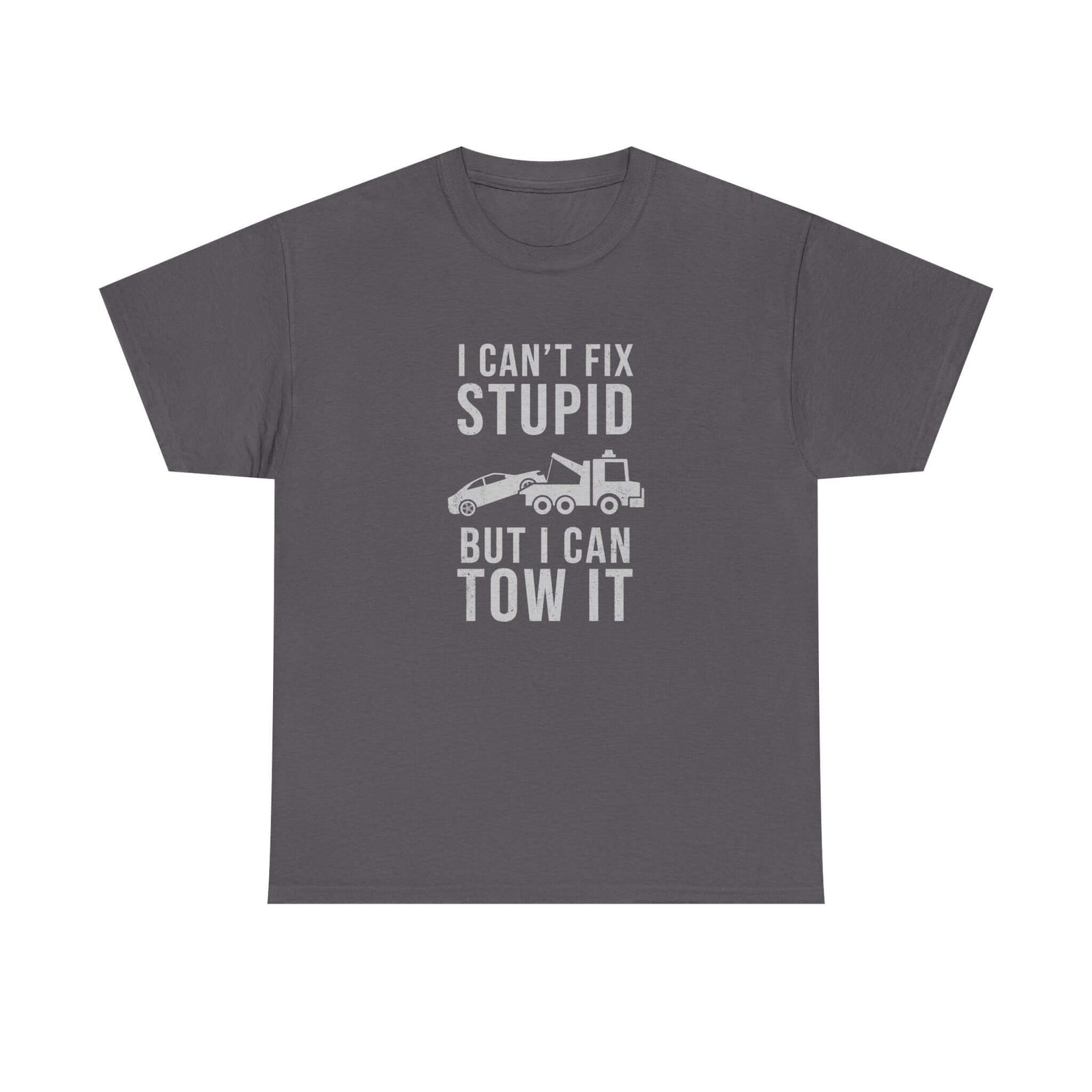 Funny towing shirt - can't fix stupid tow it tee for mechanics