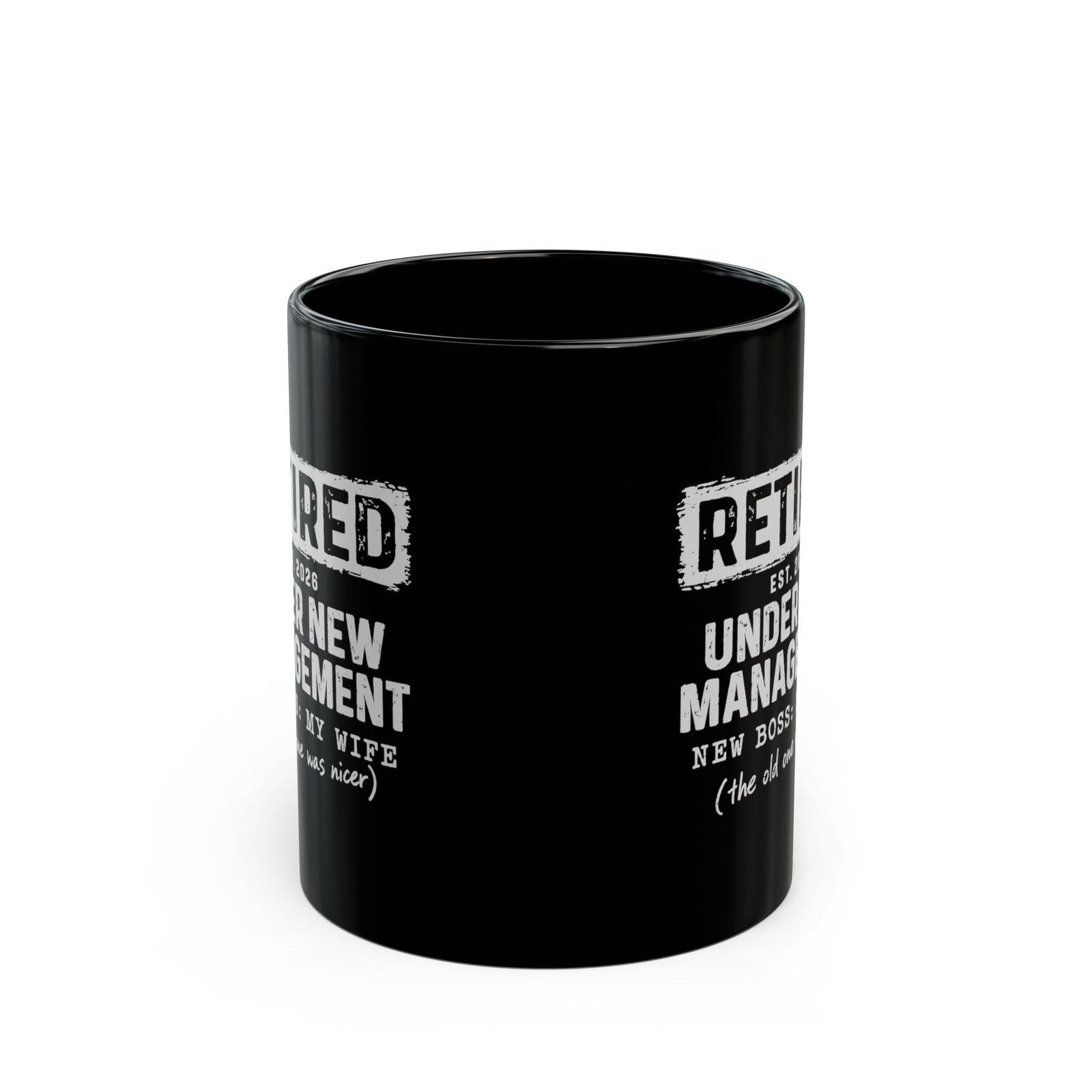 Retired Under New Management Coffee Mug - 11oz black coffee mug, front view with print on both sides