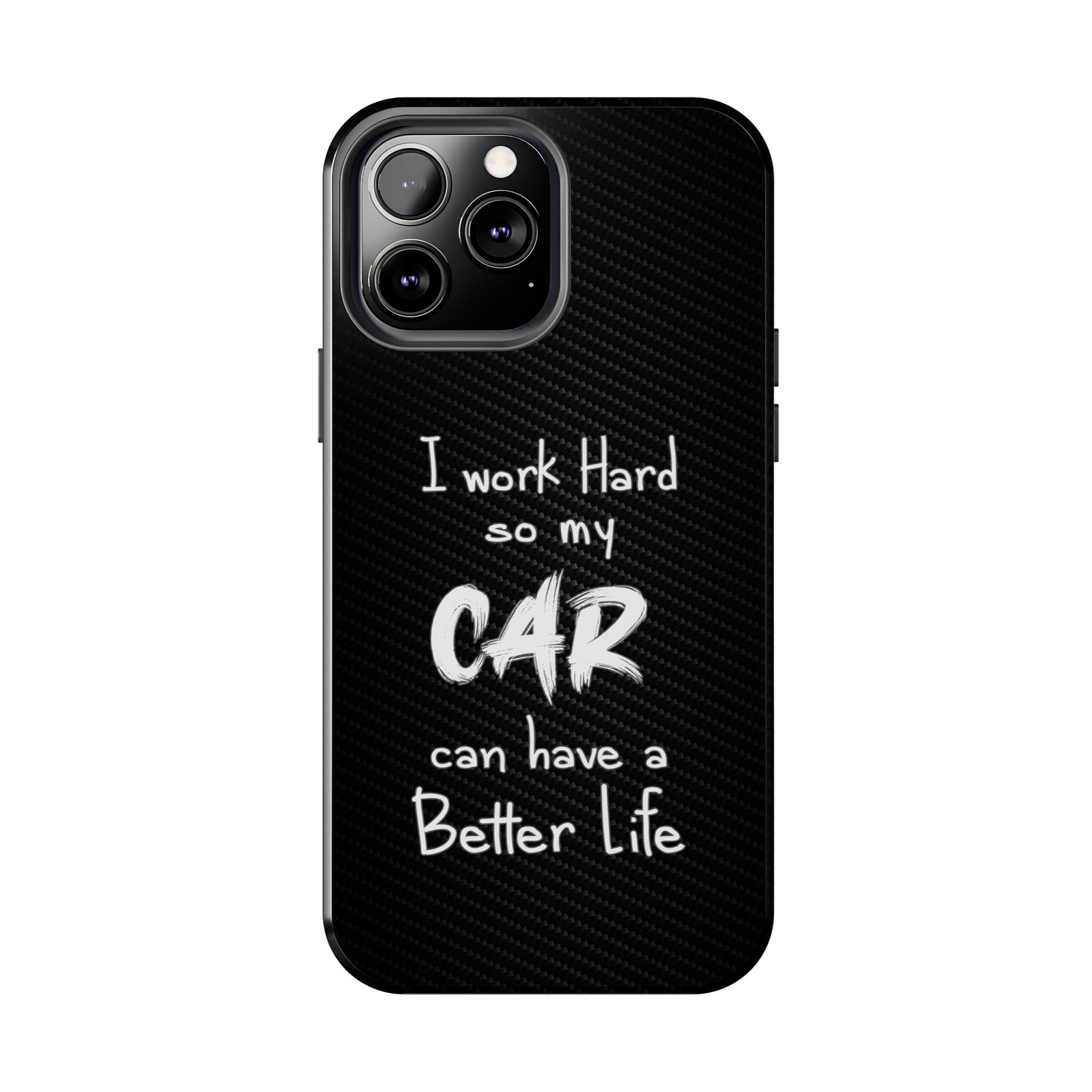 Working Hard For My Car Tough Phone Case - iPhone 13 Pro Max, front view