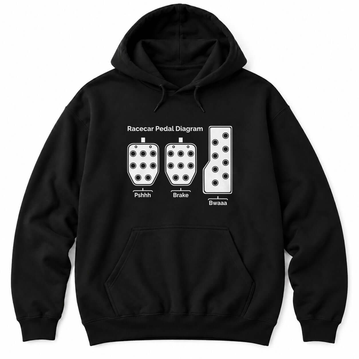 Black hoodie with a Racecar Pedal Diagram of three drilled pedals labeled Pshhh, Brake and Bwaaa
