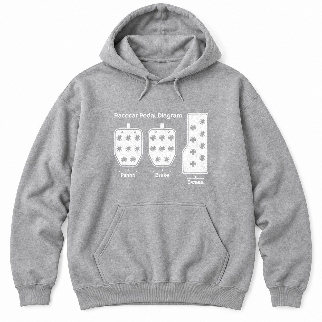 Sport Grey hoodie with a Racecar Pedal Diagram of three drilled pedals labeled Pshhh, Brake and Bwaaa