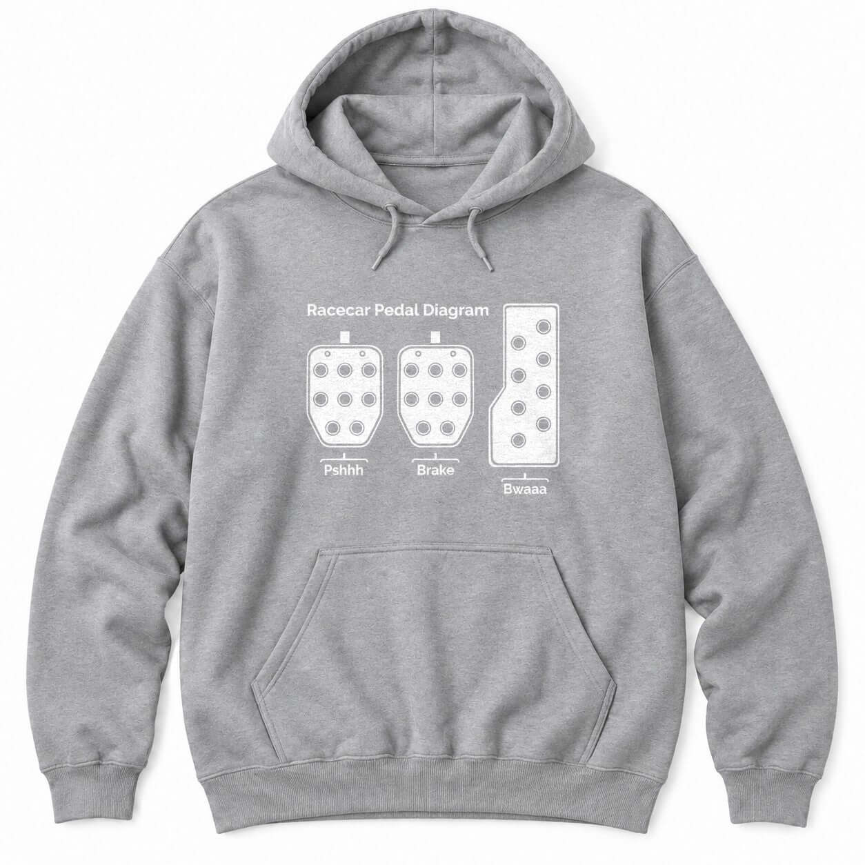 Sport Grey hoodie with a Racecar Pedal Diagram of three drilled pedals labeled Pshhh, Brake and Bwaaa