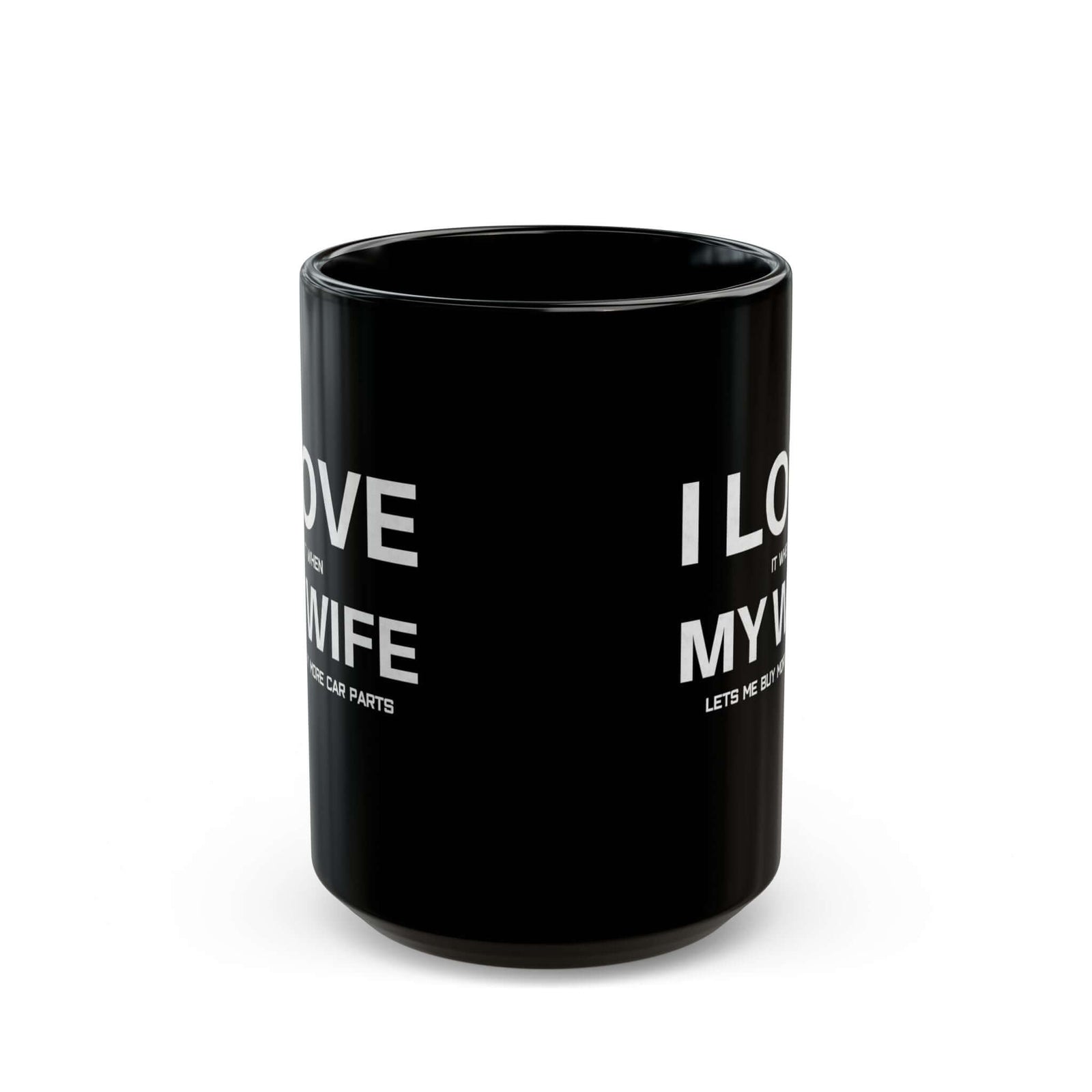 I Love It When My Wife Lets Me Buy Car Parts Mug coffee cup - gearhead gift idea