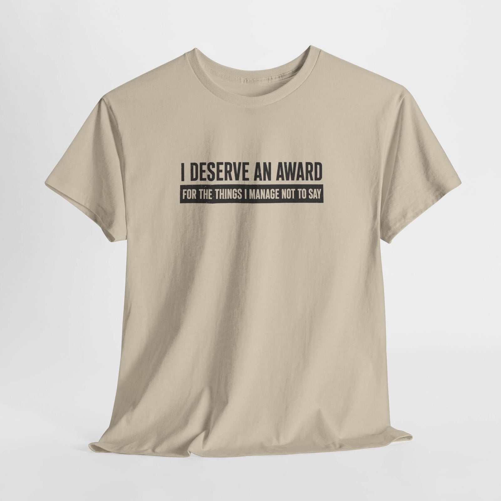 I Deserve an Award T-Shirt | Funny Sarcastic Saying Gift
