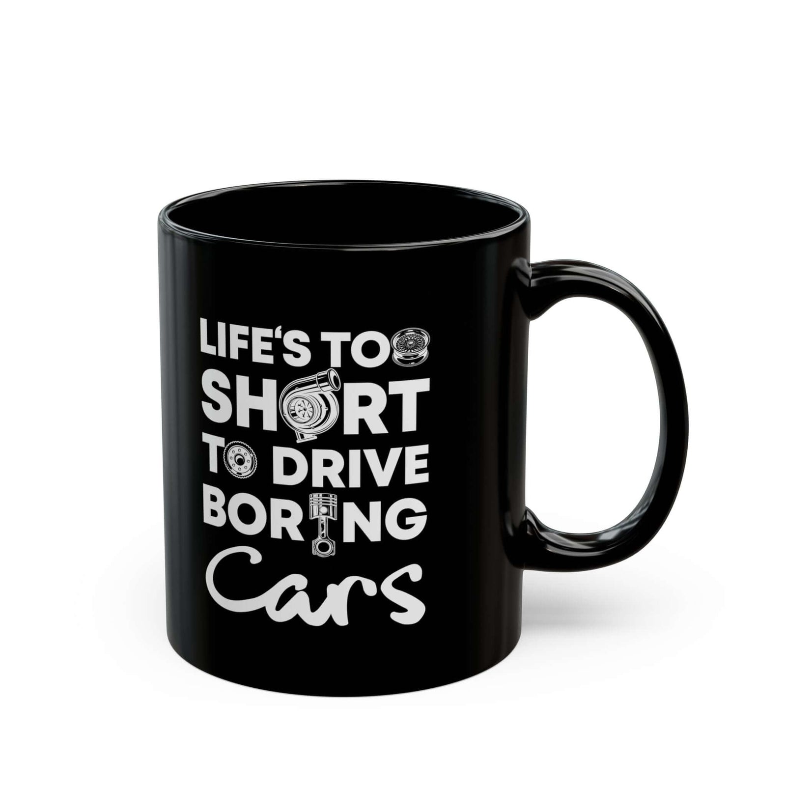 Life Is Too Short to Drive Boring Cars Mug funny mug - automotive enthusiast gift