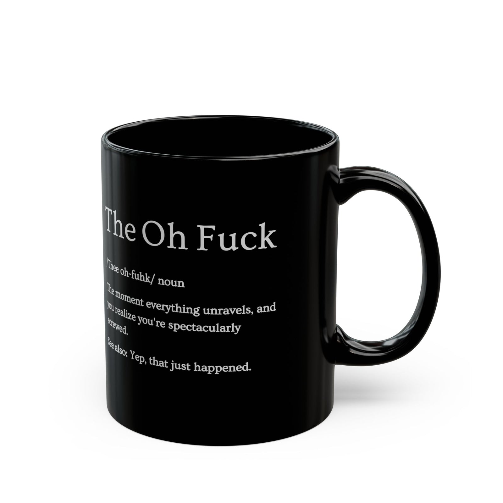 The Oh F*ck Definition Mug - 11oz black coffee mug, handle on the right