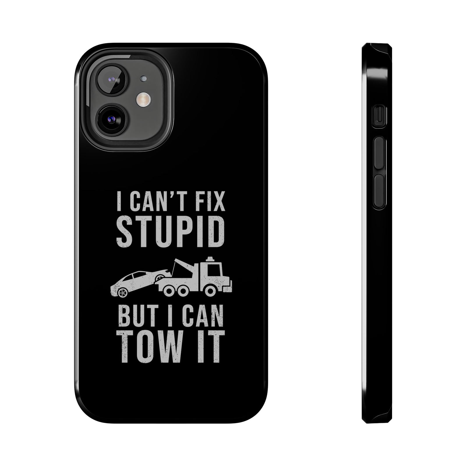 I Can't Fix Stupid But I Can Tow It phone case | funny gift for car guys