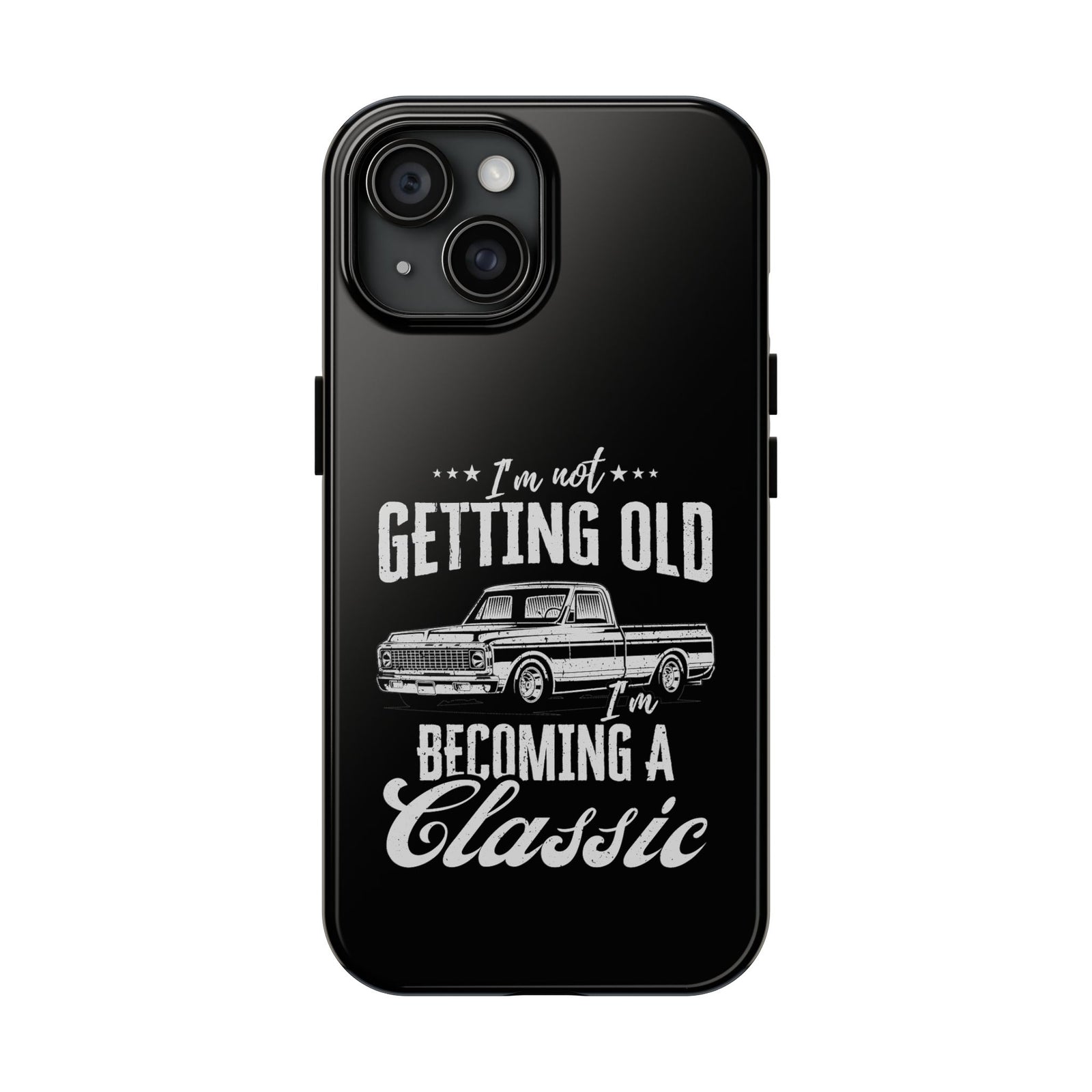 I'm Not Getting Old I'm Becoming a Classic Phone Case | Vintage Pickup Truck