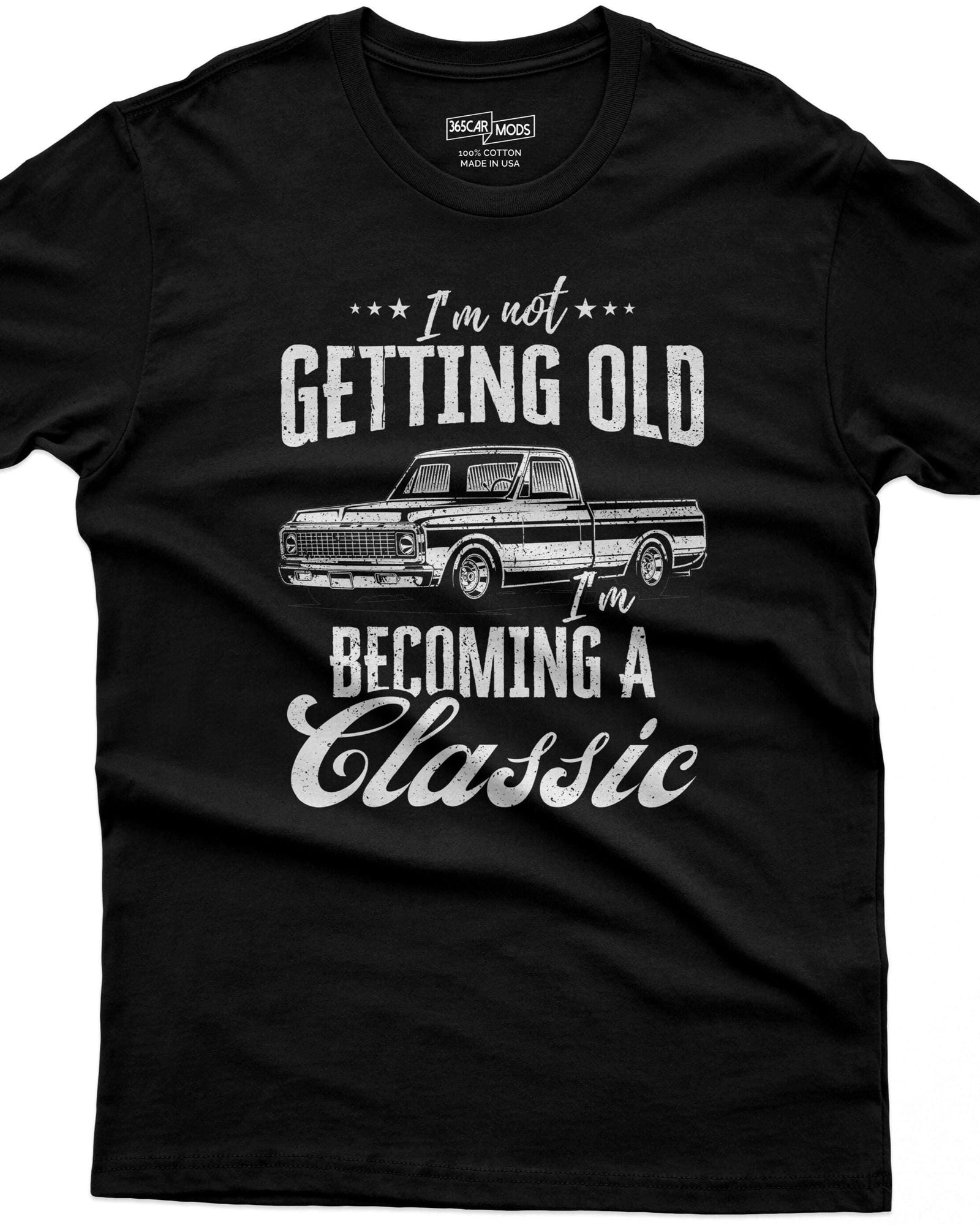 I'm Not Getting Old I'm Becoming a Classic Truck T-Shirt - black tee, vintage pickup truck drawing in distressed white ink
