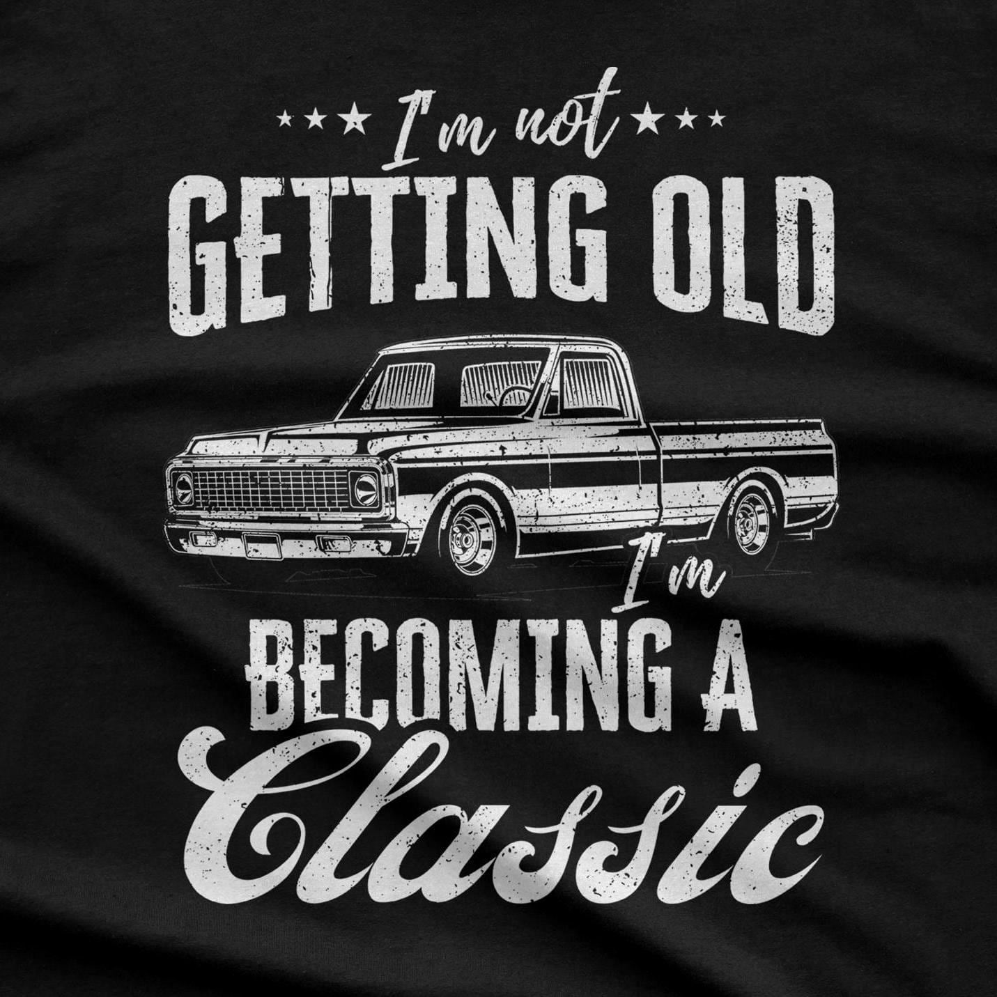 I'm Not Getting Old I'm Becoming a Classic Truck T-Shirt - close-up of the vintage pickup and worn lettering