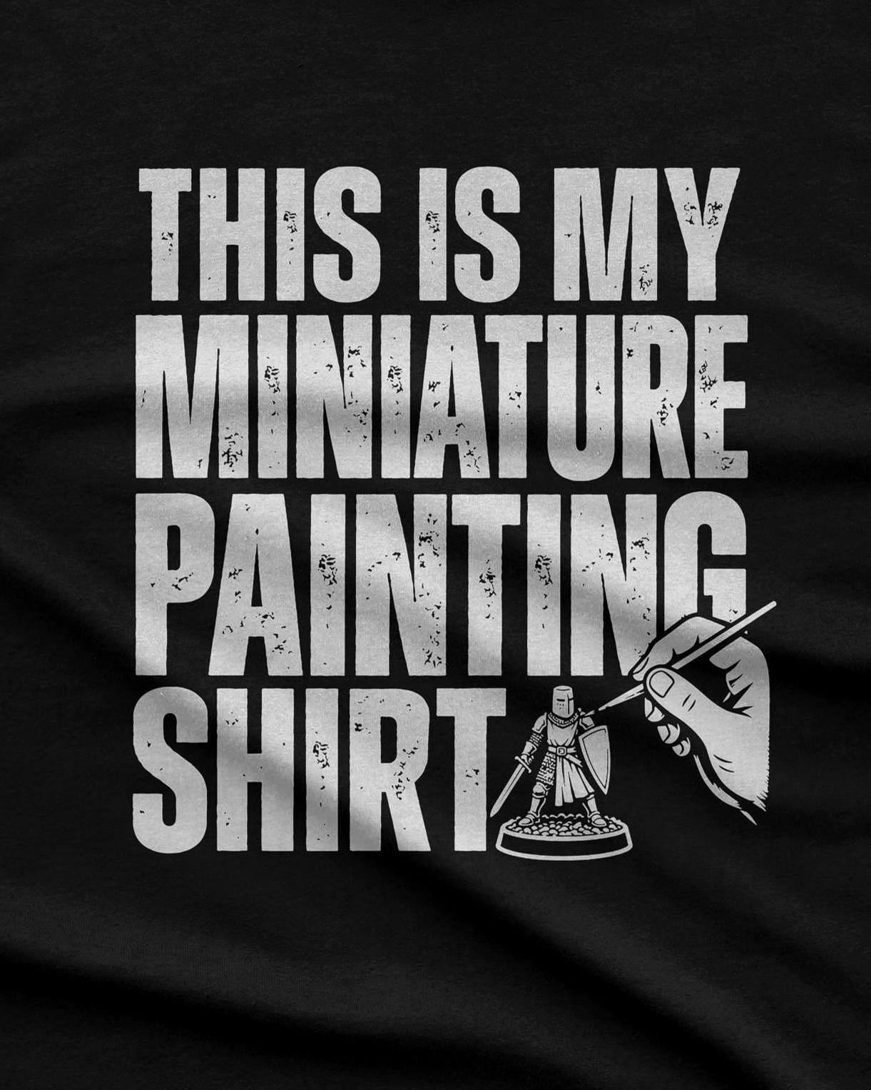 This Is My Miniature Painting Shirt - design close-up
