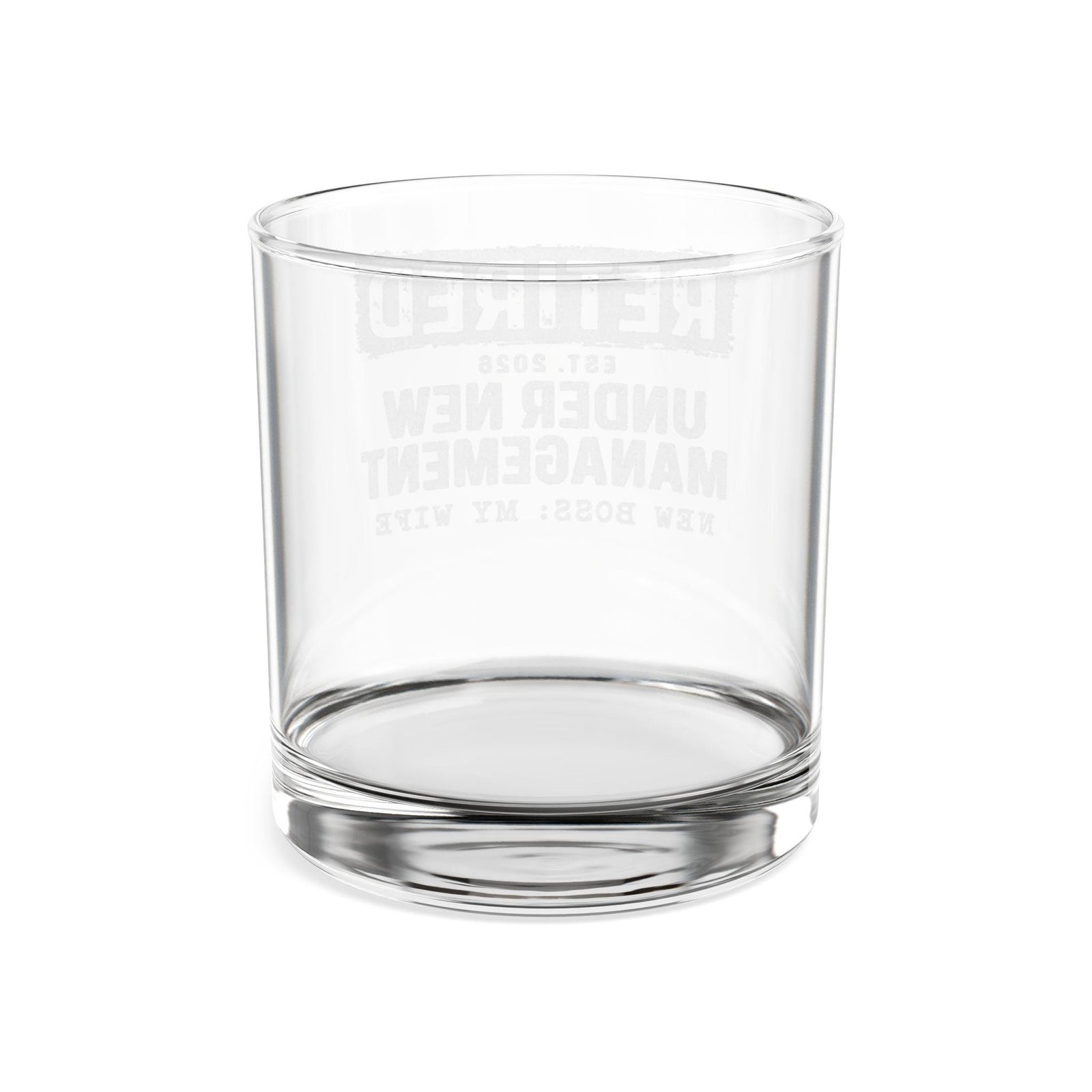 Retired Under New Management Whiskey Glass - back view through the glass