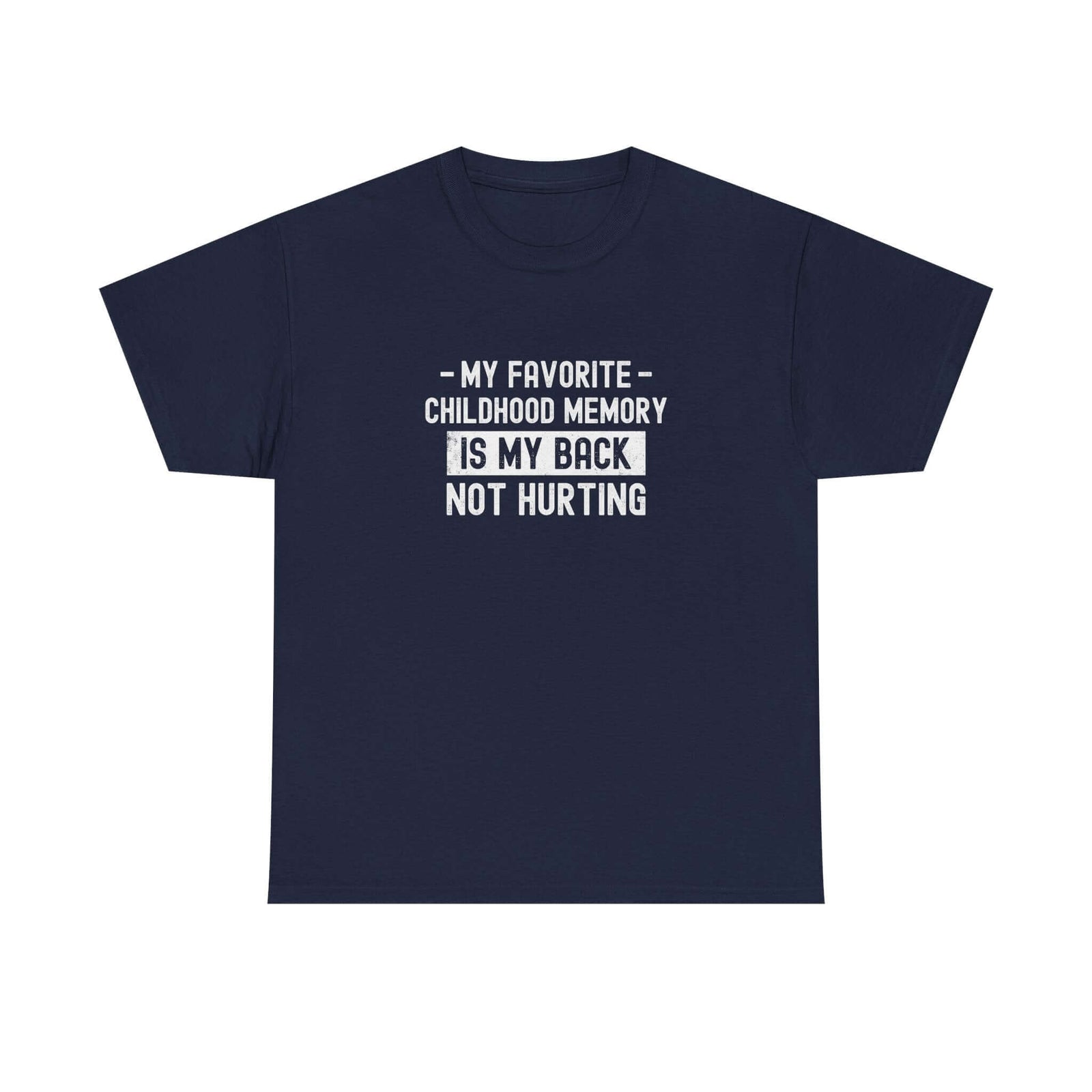 My Favorite Childhood Memory is My Back Not Hurting T-Shirt t-shirt - unique gift for car lovers