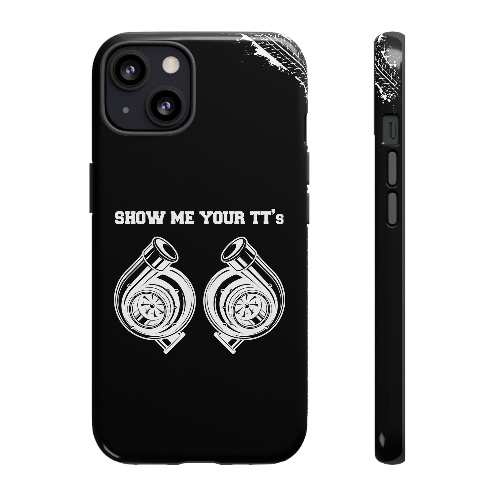 Show Me Your TTs Twin Turbo Tough Phone Case | Funny Car Guy Gift