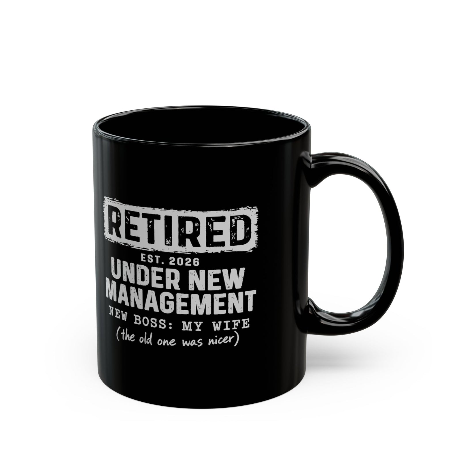 Retired Under New Management Coffee Mug - 11oz black coffee mug, handle on the right