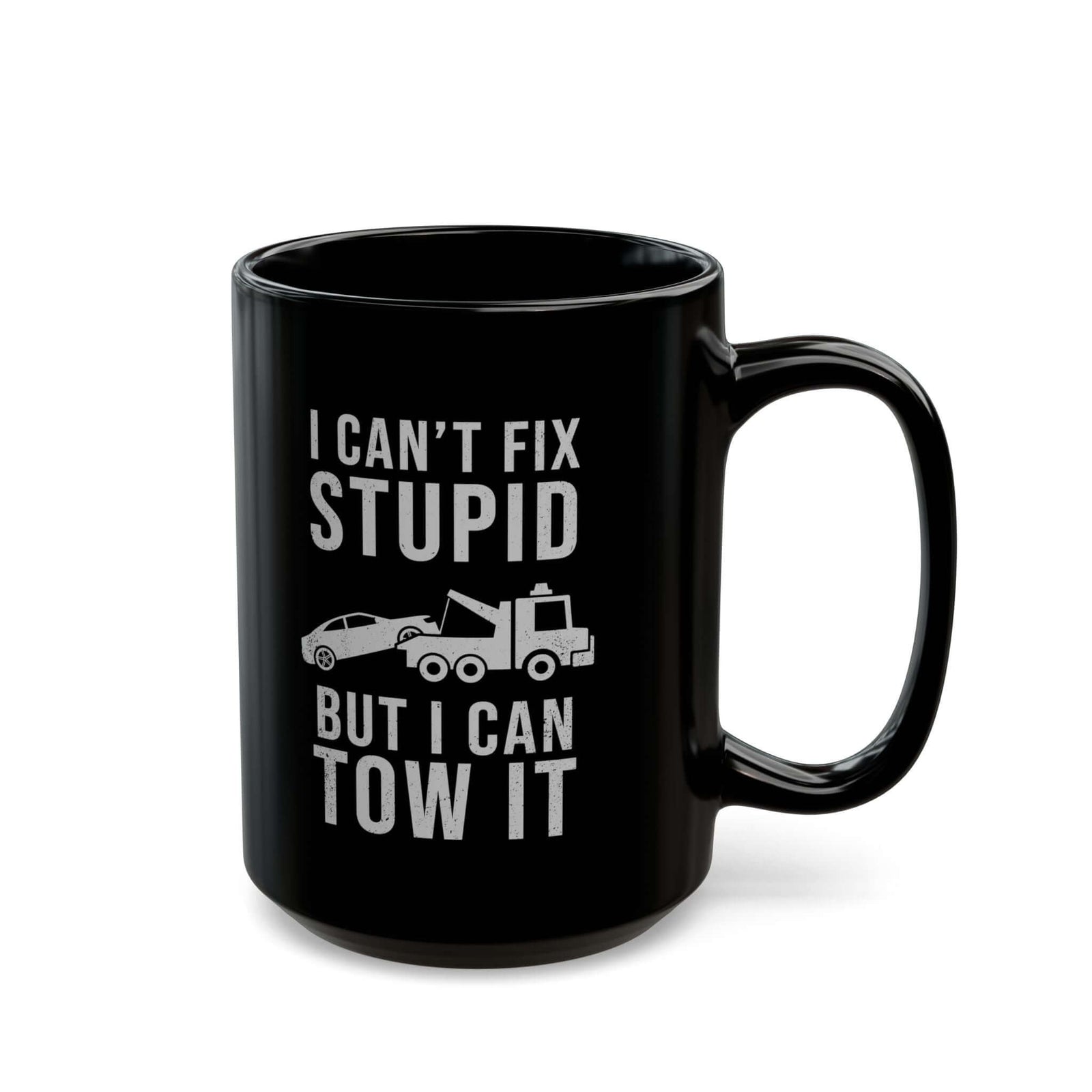I Can't Fix Stupid But I Can Tow It Mug coffee cup - gearhead gift idea