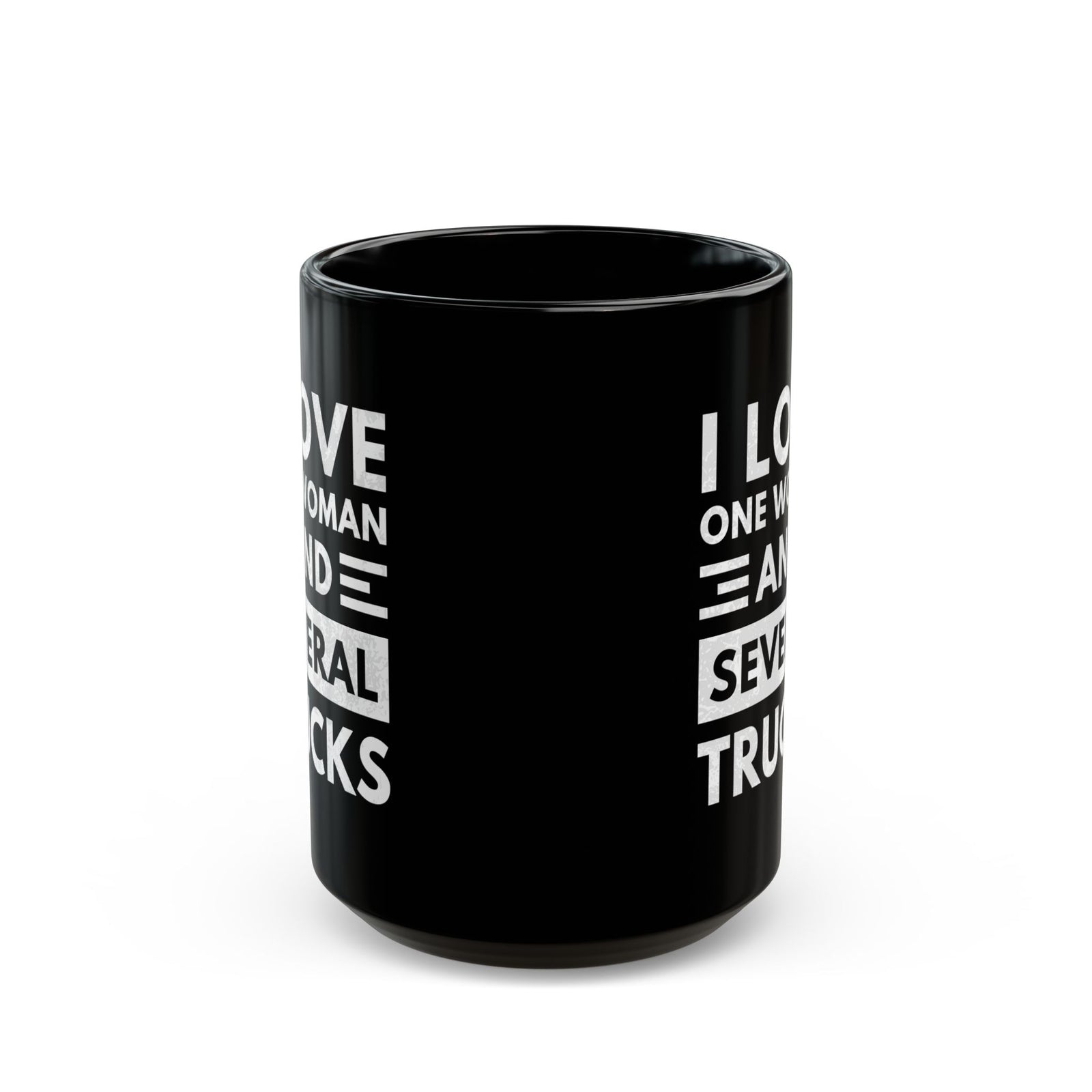 I Love One Woman and Several Trucks Mug - 15oz black coffee mug, front view with print on both sides