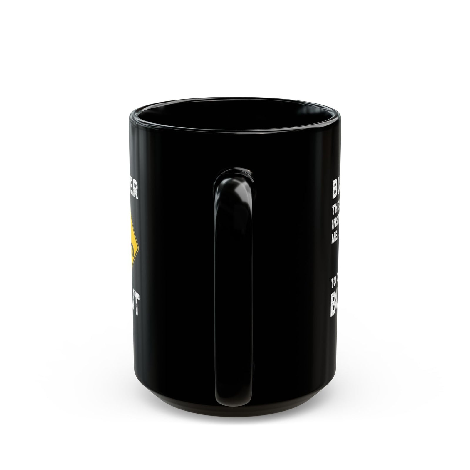 But Officer the Sign Said Burnout Mug - 15oz black coffee mug, handle facing front