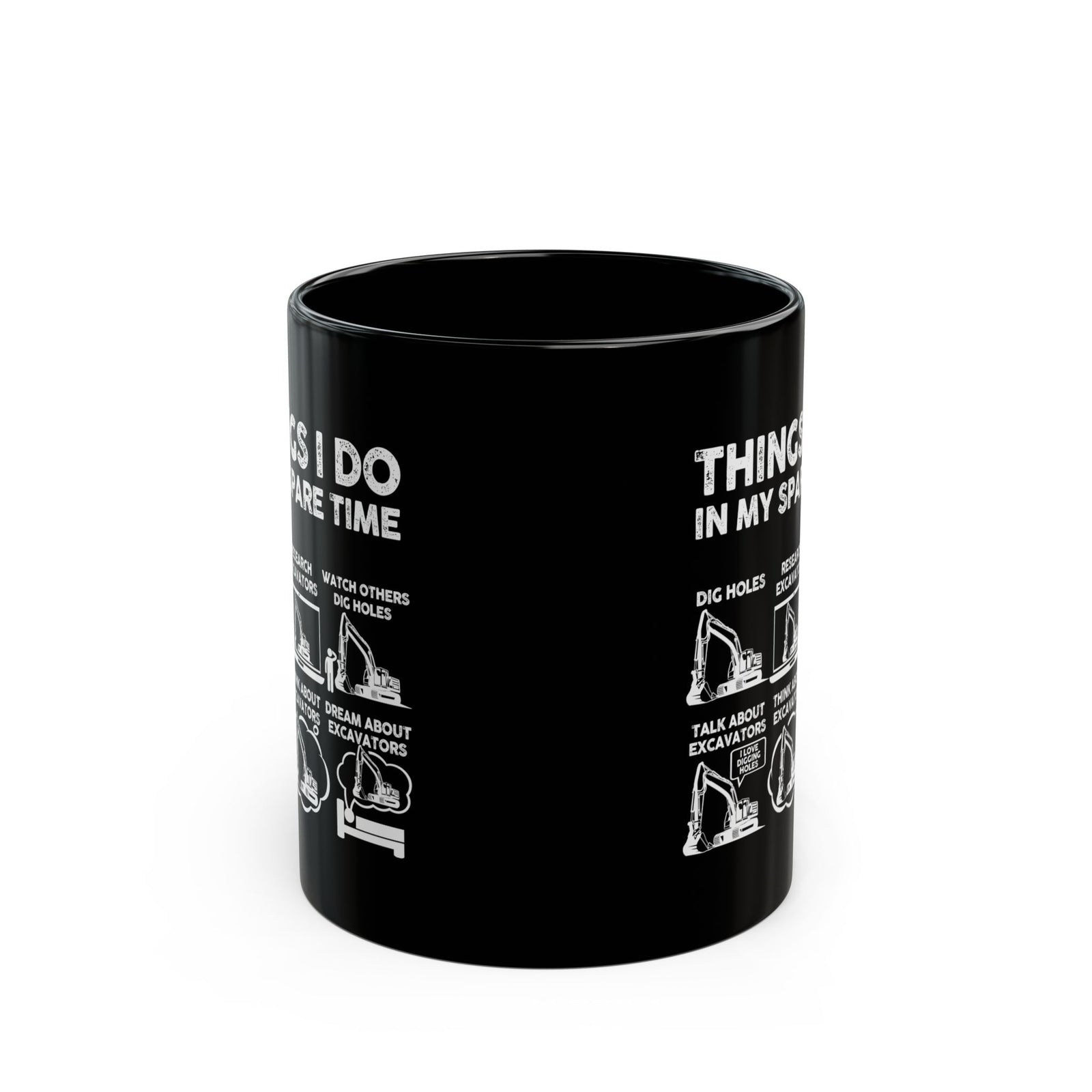 Things I Do in My Spare Time Excavator Mug - 11oz black coffee mug, front view with print on both sides